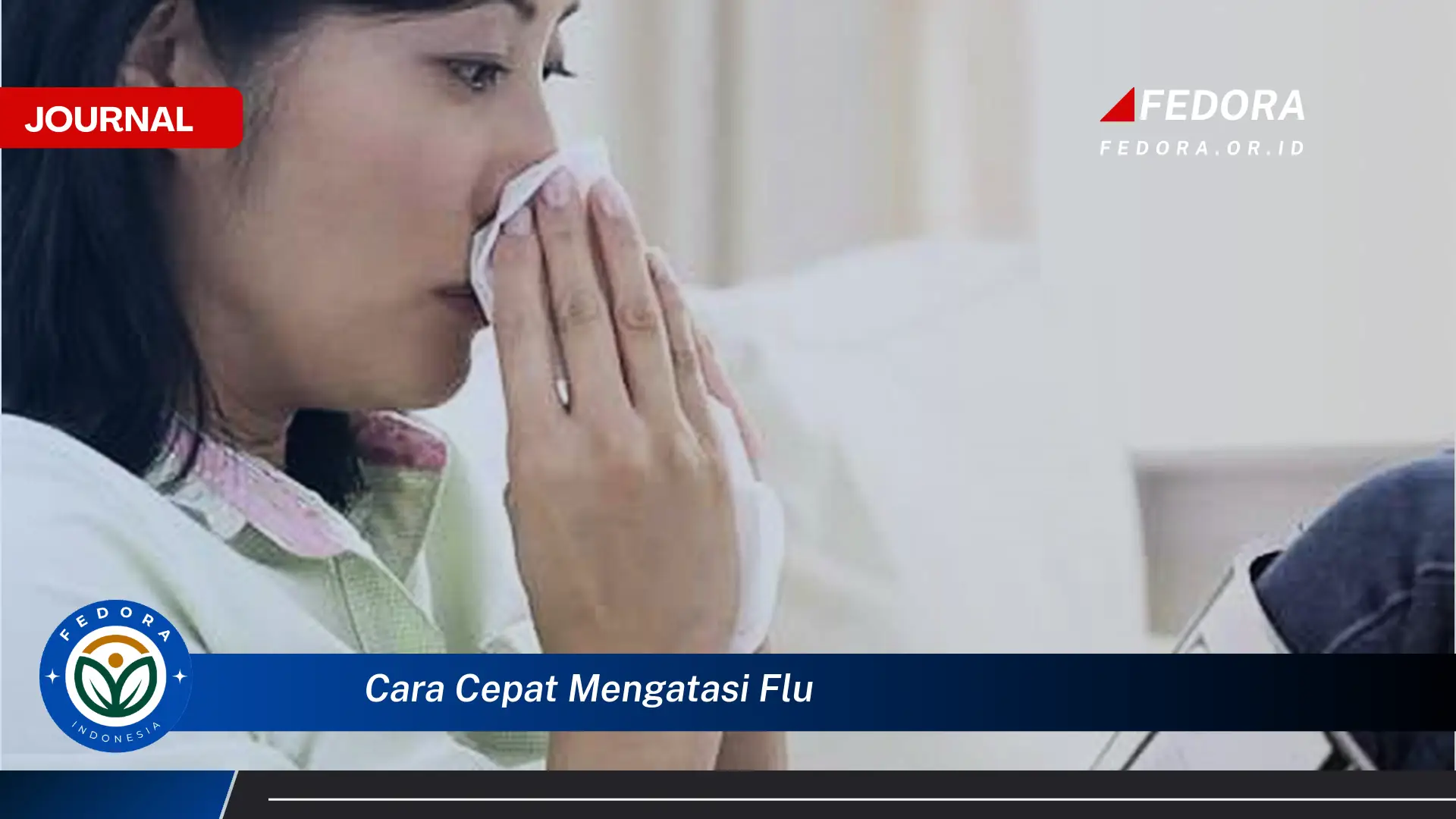 Ketahui Cara Cepat Mengatasi Flu dan Kembali Beraktivitas