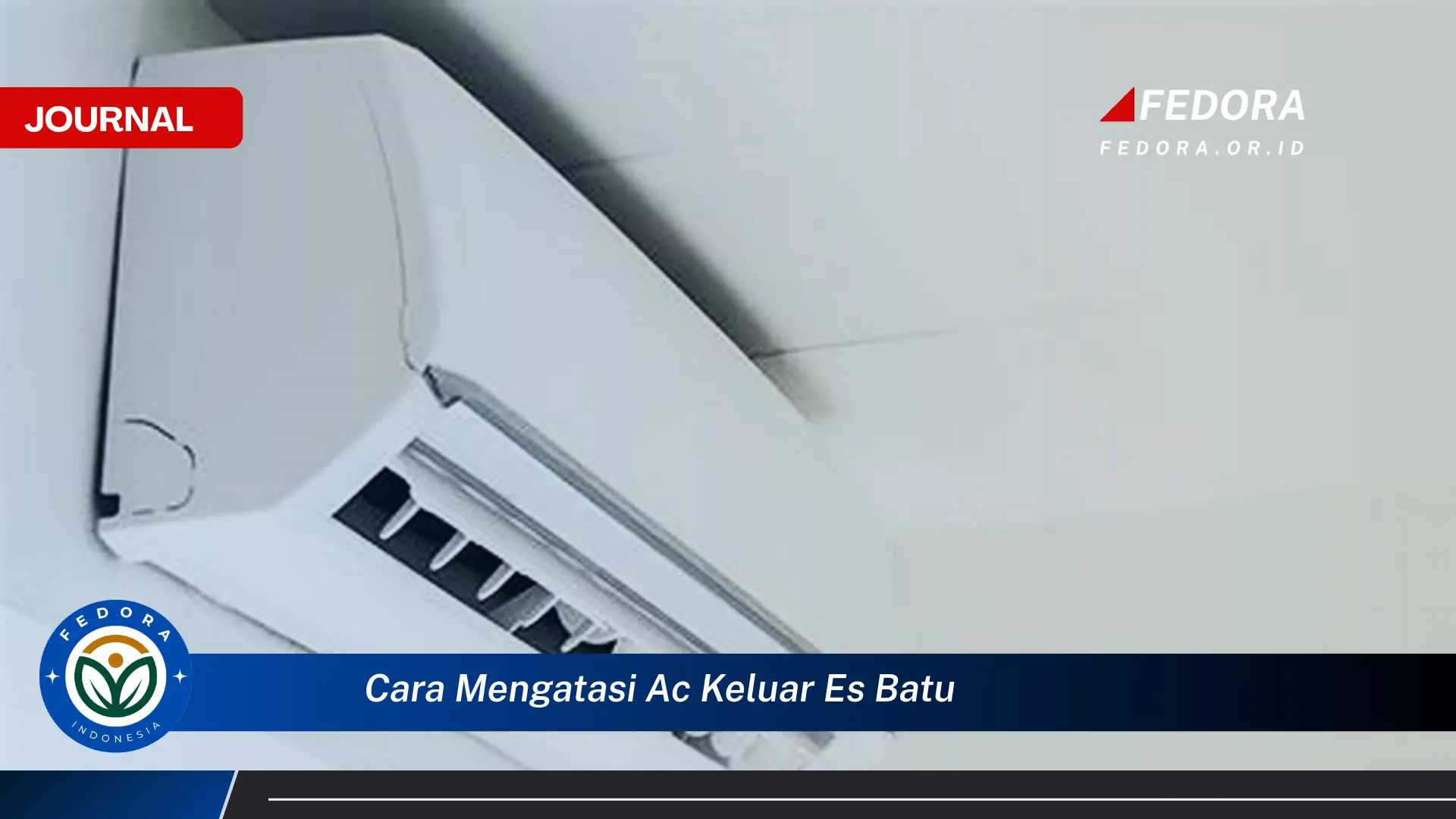 Ketahui Cara Mengatasi AC Keluar Es Batu dengan Cepat dan Mudah