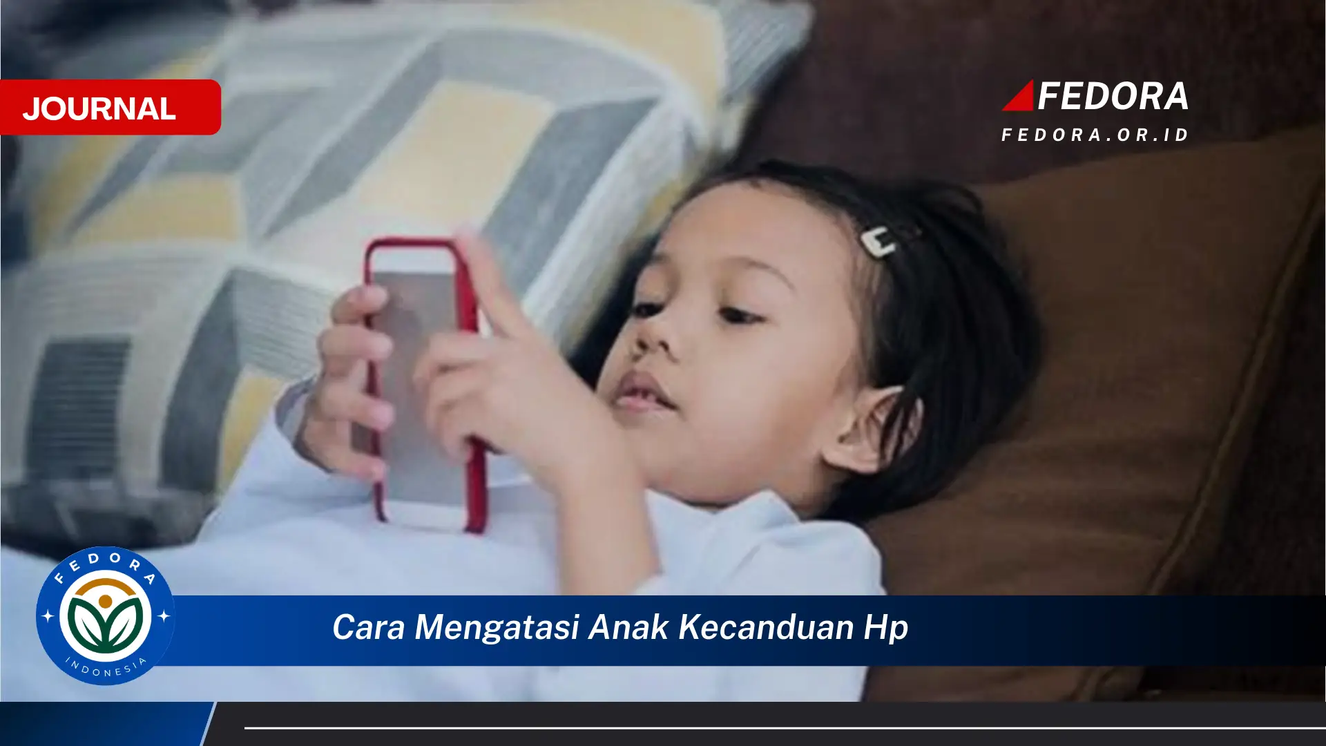 Ketahui Cara Mengatasi Anak Kecanduan HP Secara Efektif dan Aman