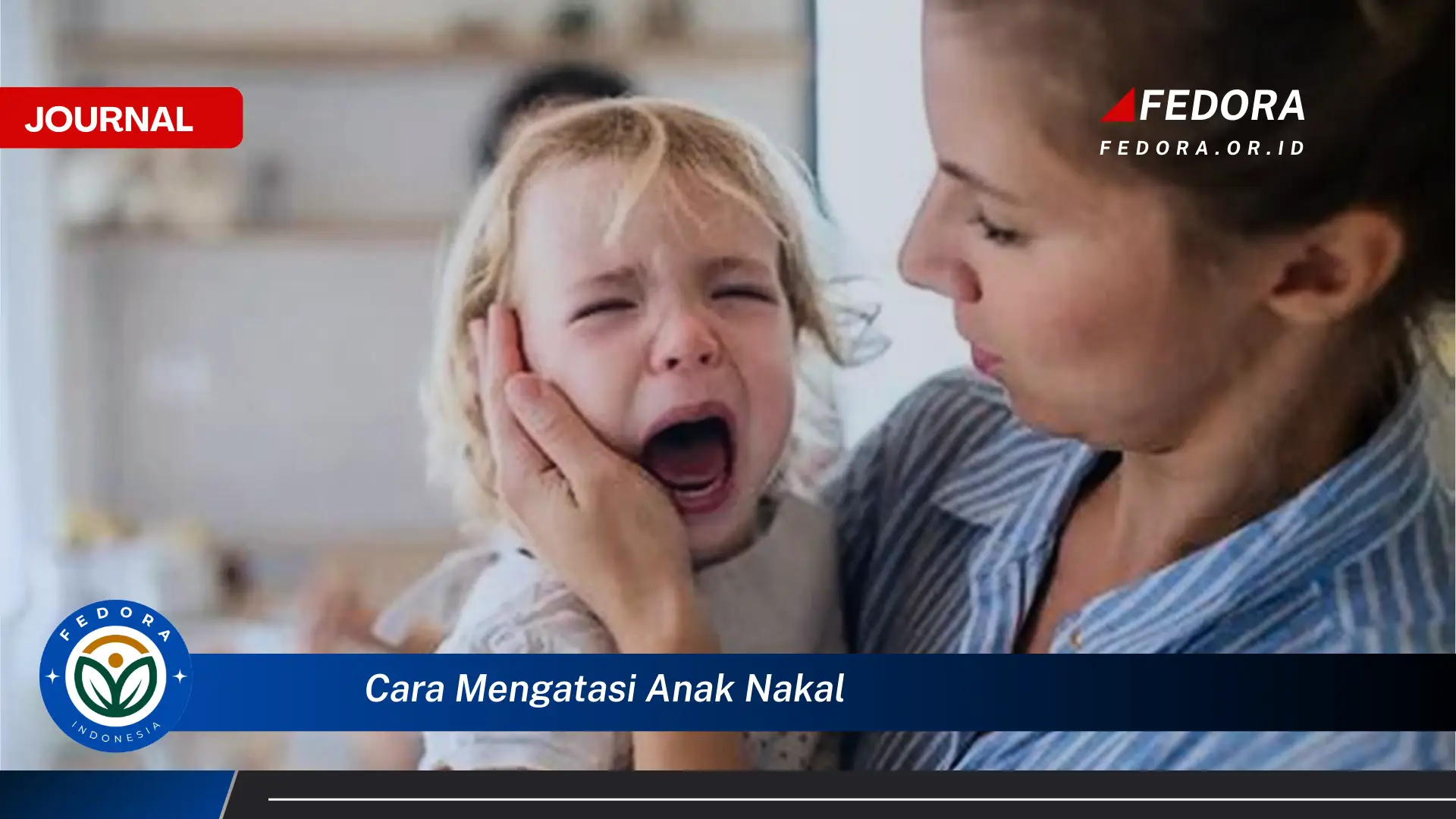 Inilah Cara Mengatasi Anak Nakal, Panduan Lengkap untuk Orang Tua