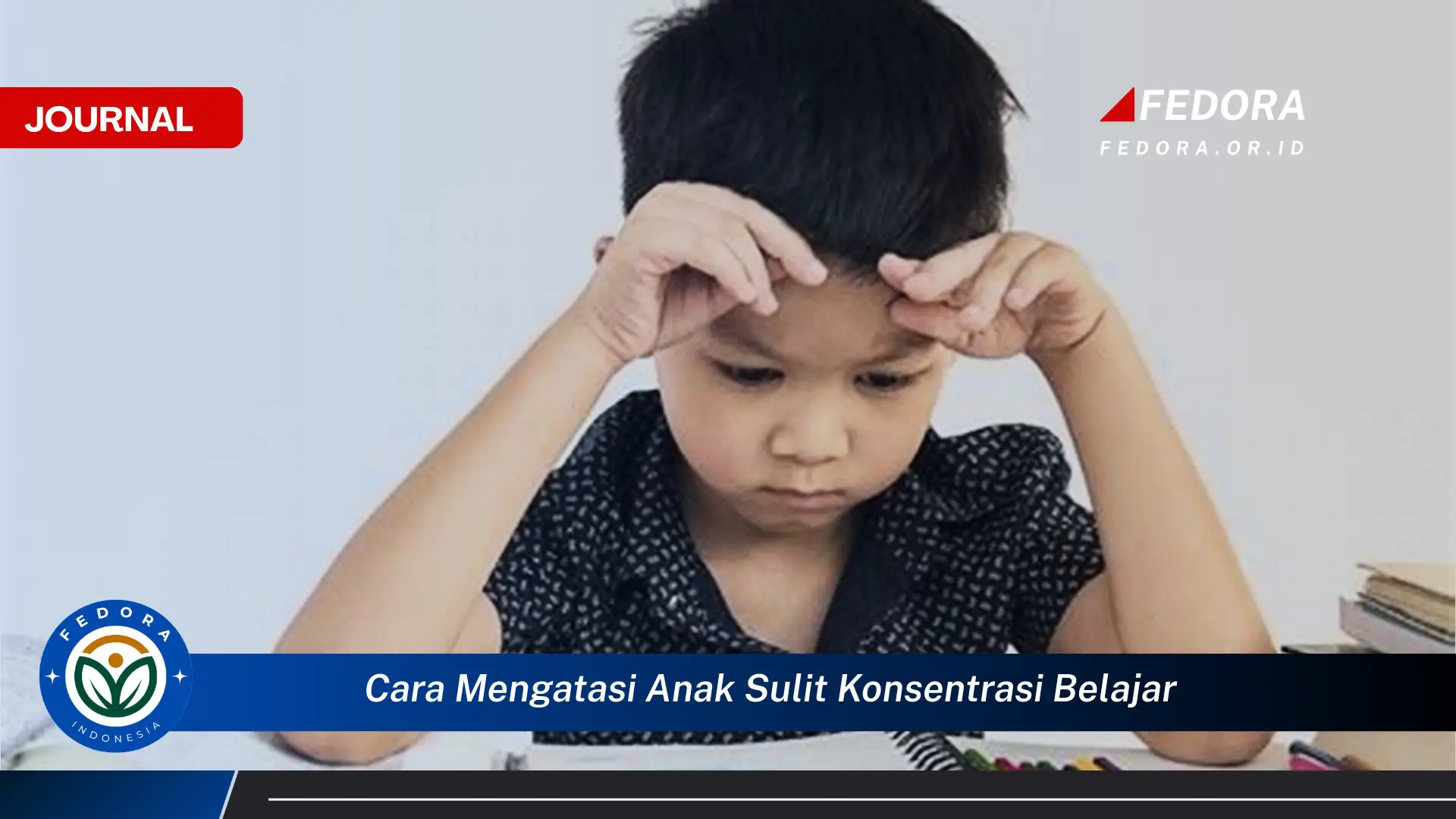 Ketahui Cara Mengatasi Anak Sulit Konsentrasi Belajar dengan Efektif