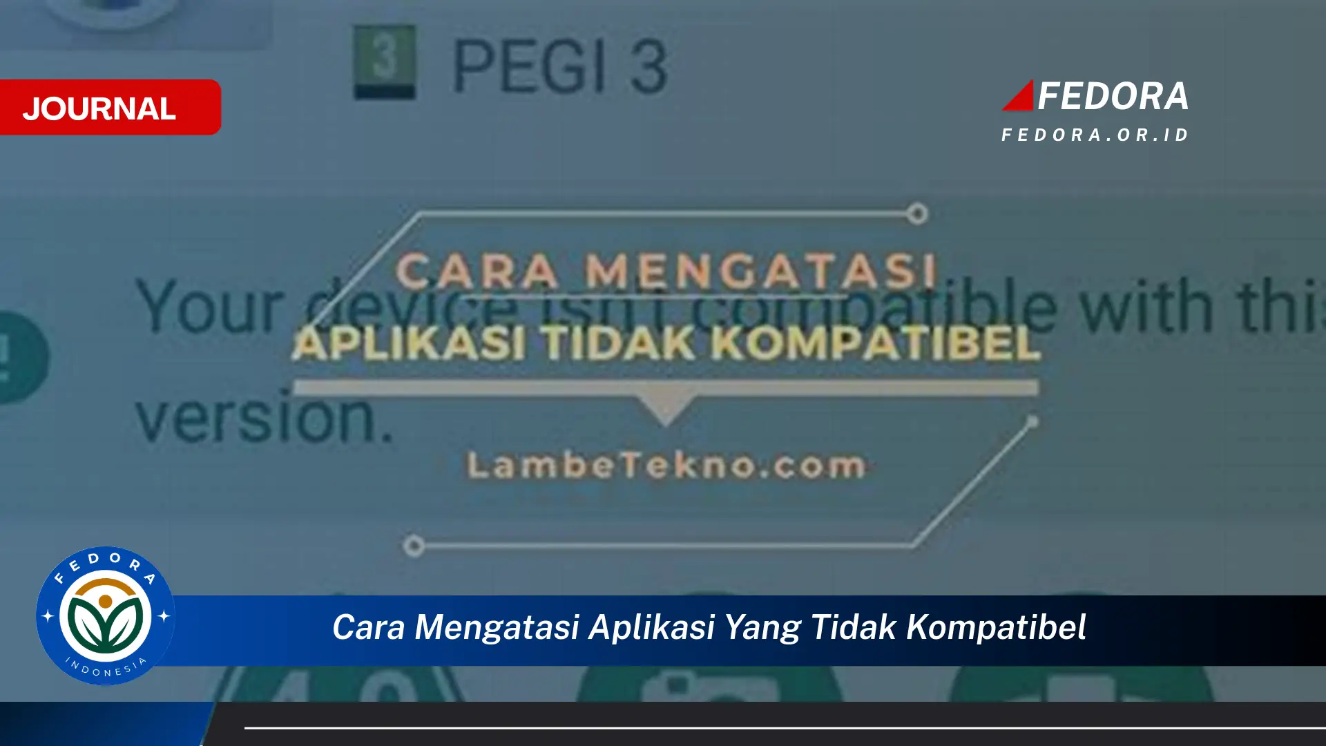 Inilah Cara Mengatasi Aplikasi yang Tidak Kompatibel di Ponsel Android dan Komputer