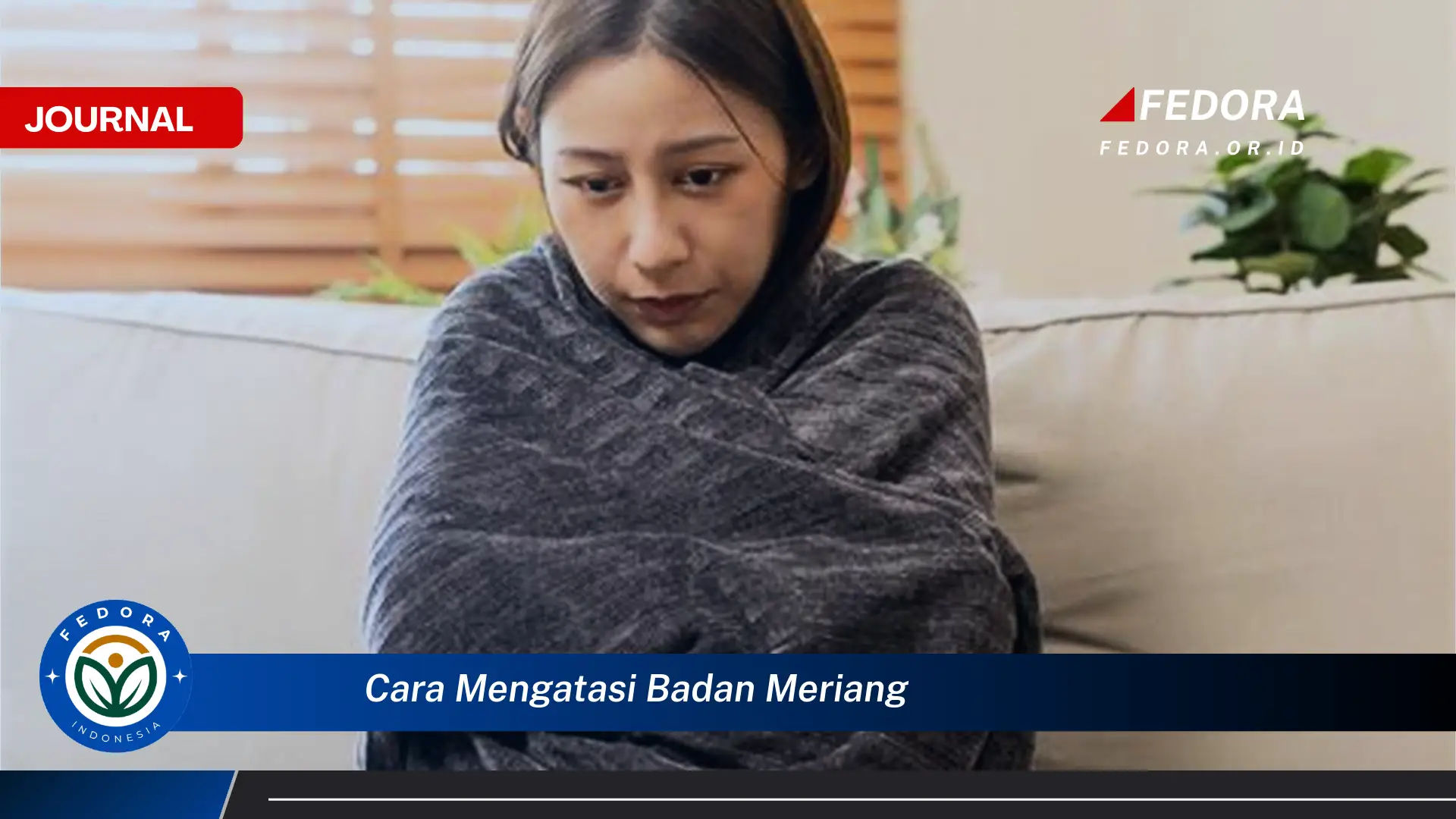 Inilah Cara Mengatasi Badan Meriang, Tips Efektif untuk Pemulihan Cepat