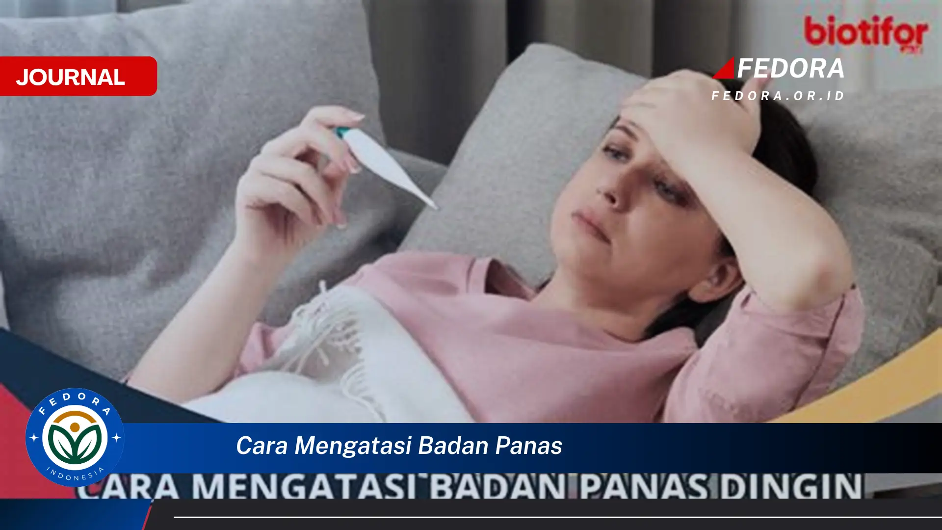 Inilah Cara Mengatasi Badan Panas Secara Alami dan Efektif di Rumah