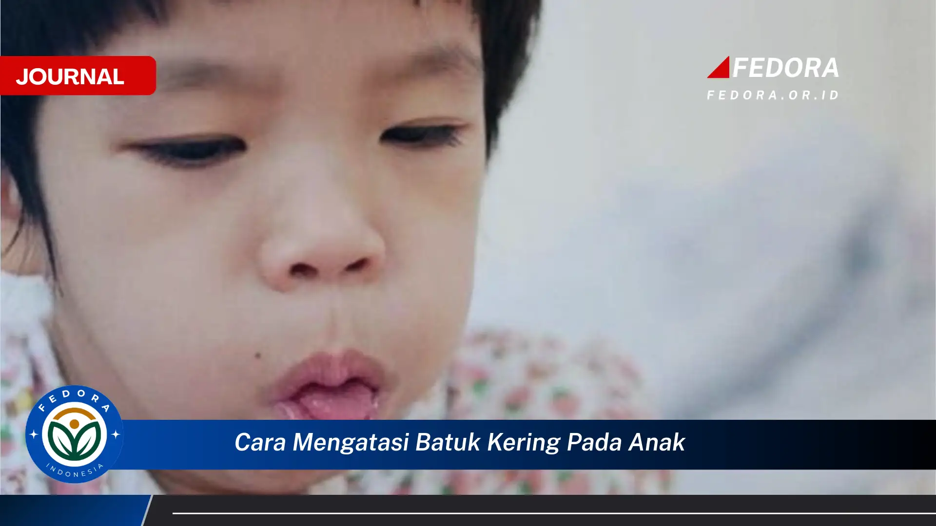 Ketahui Cara Mengatasi Batuk Kering pada Anak Secara Alami dan Efektif