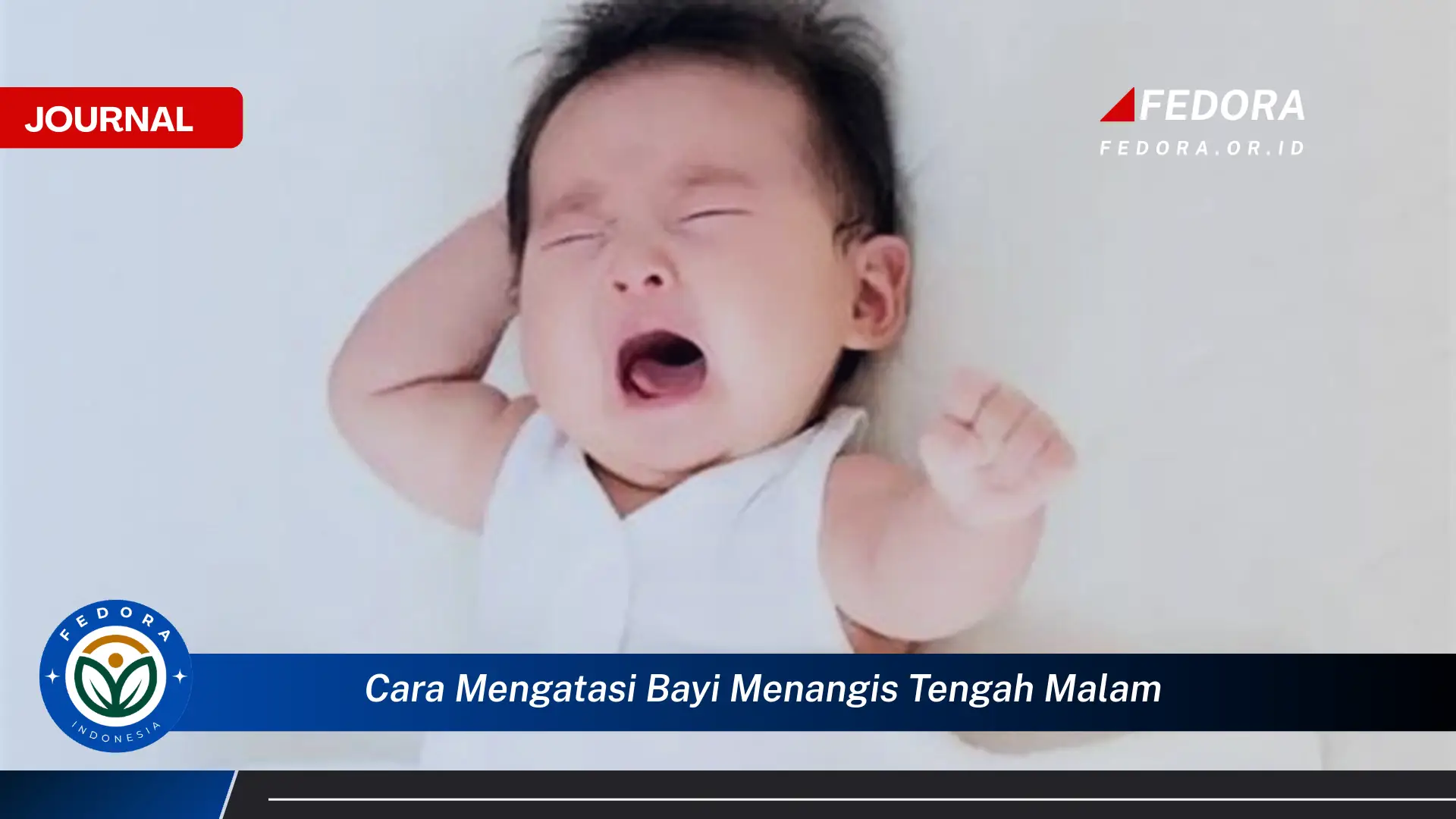 Ketahui Cara Mengatasi Bayi Menangis Tengah Malam Secara Efektif dan Aman