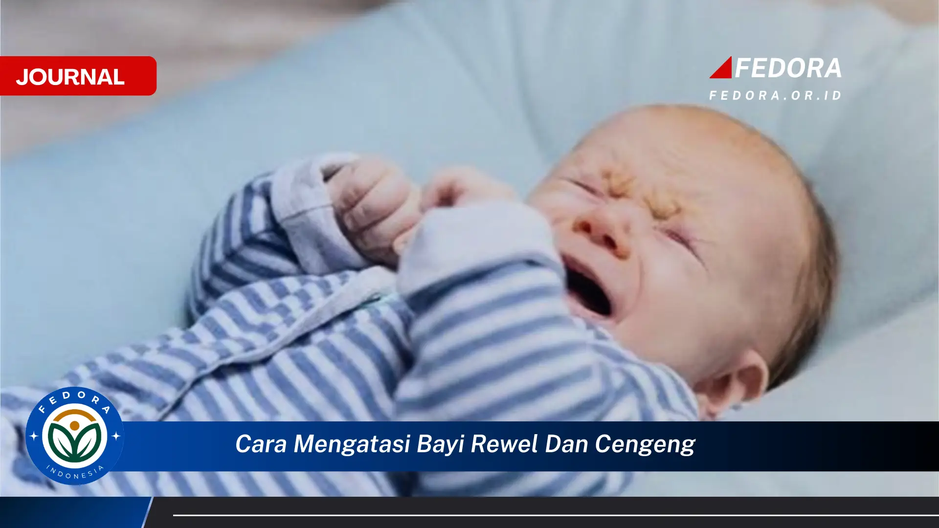 Ketahui Cara Mengatasi Bayi Rewel dan Cengeng Secara Efektif