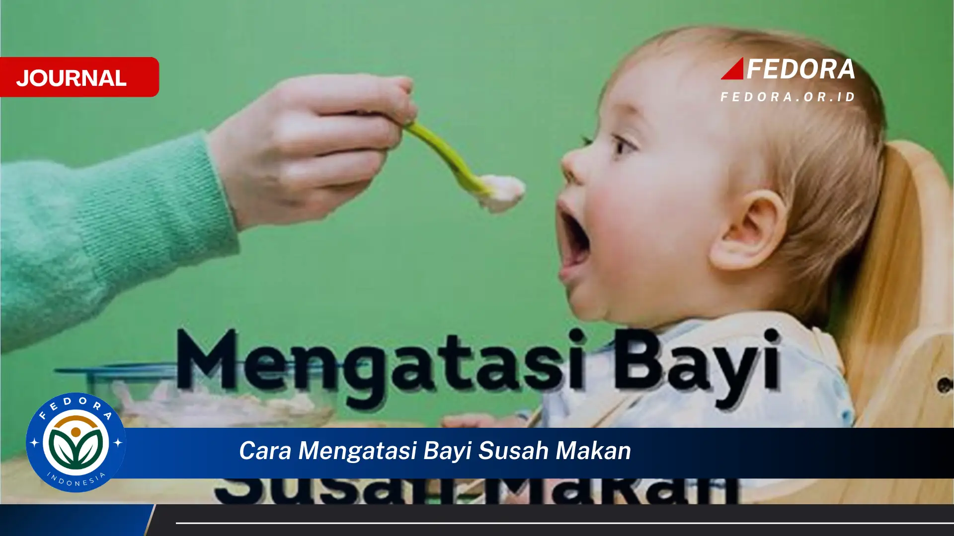 Ketahui Cara Mengatasi Bayi Susah Makan dan Meningkatkan Nafsu Makannya