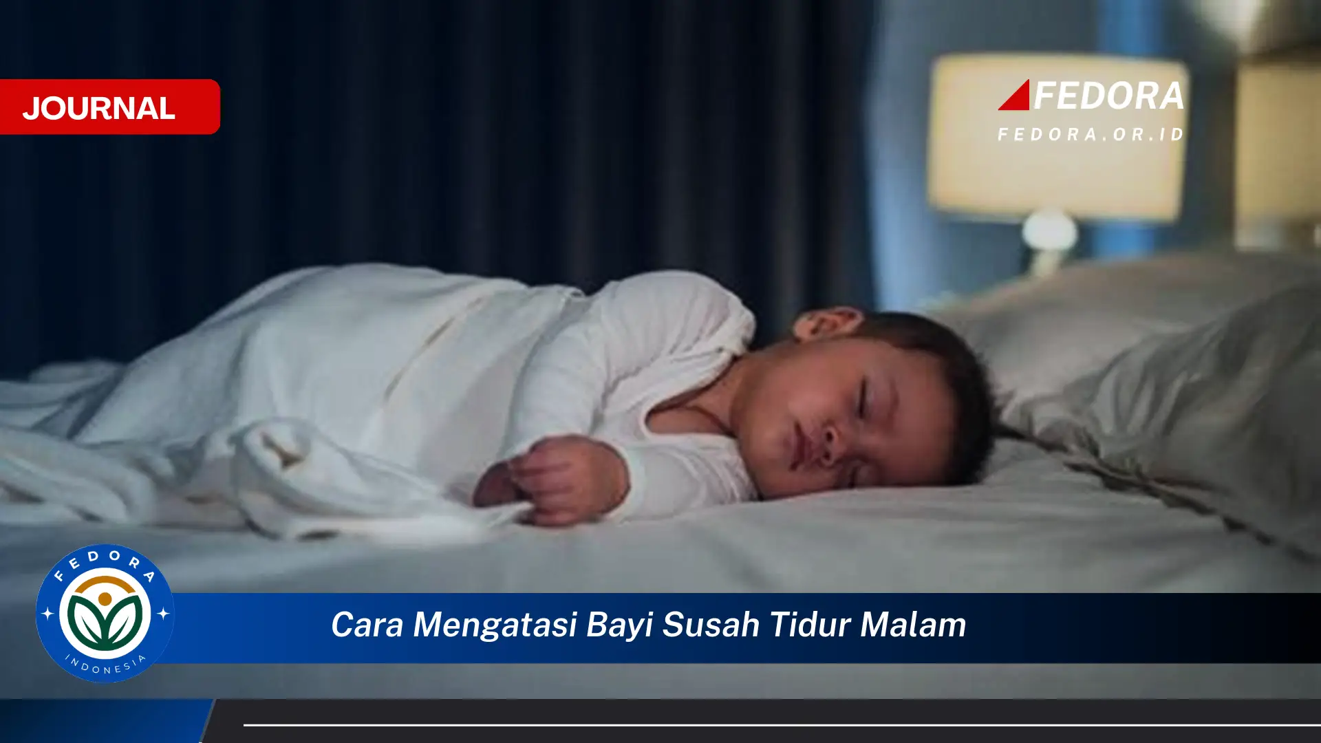 Ketahui Cara Mengatasi Bayi Susah Tidur Malam dan Tips Ampuh untuk Meningkatkan Kualitas Tidurnya