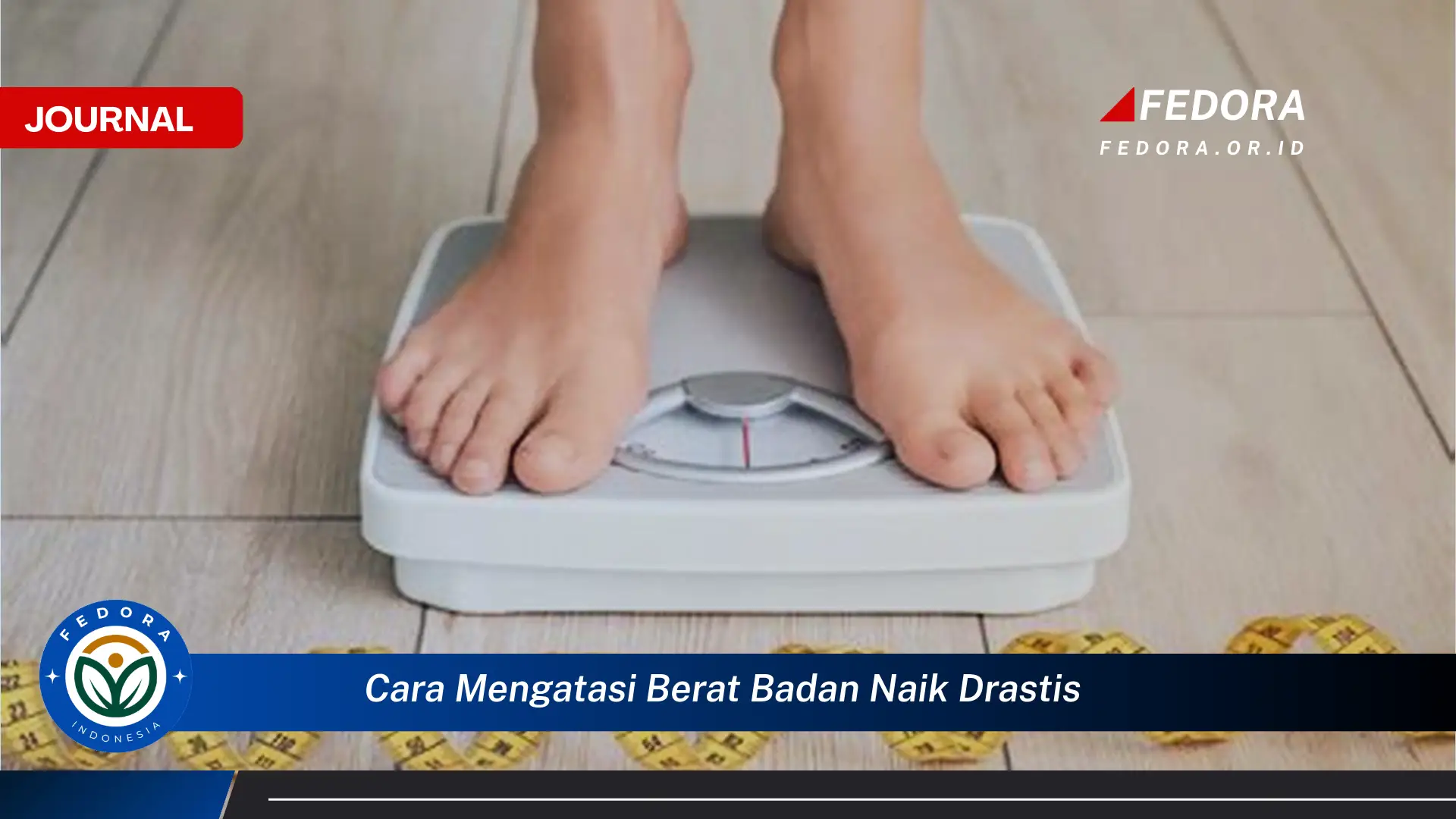 Ketahui Cara Menurunkan Berat Badan Naik Drastis Secara Cepat dan Aman