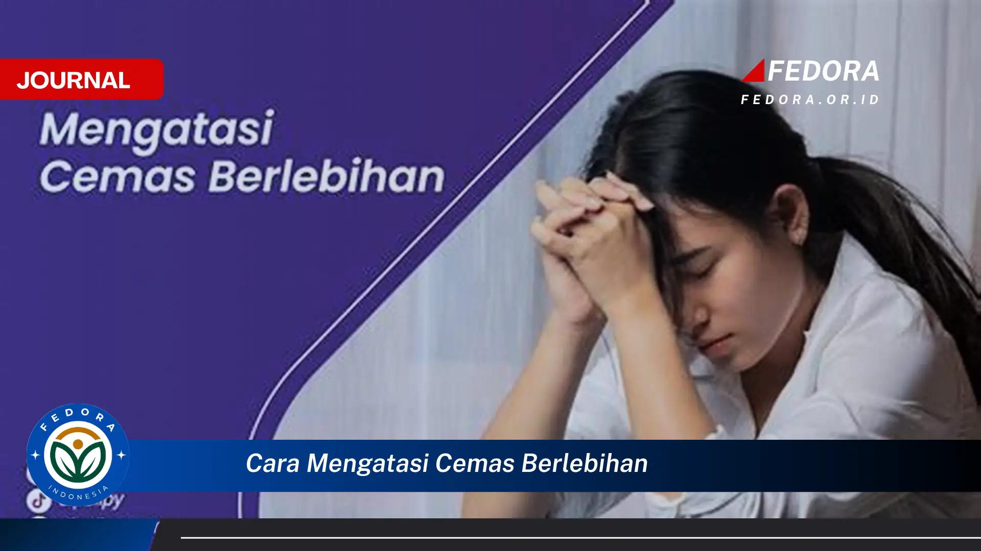 Ketahui Cara Mengatasi Cemas Berlebihan dan Menemukan Ketenangan