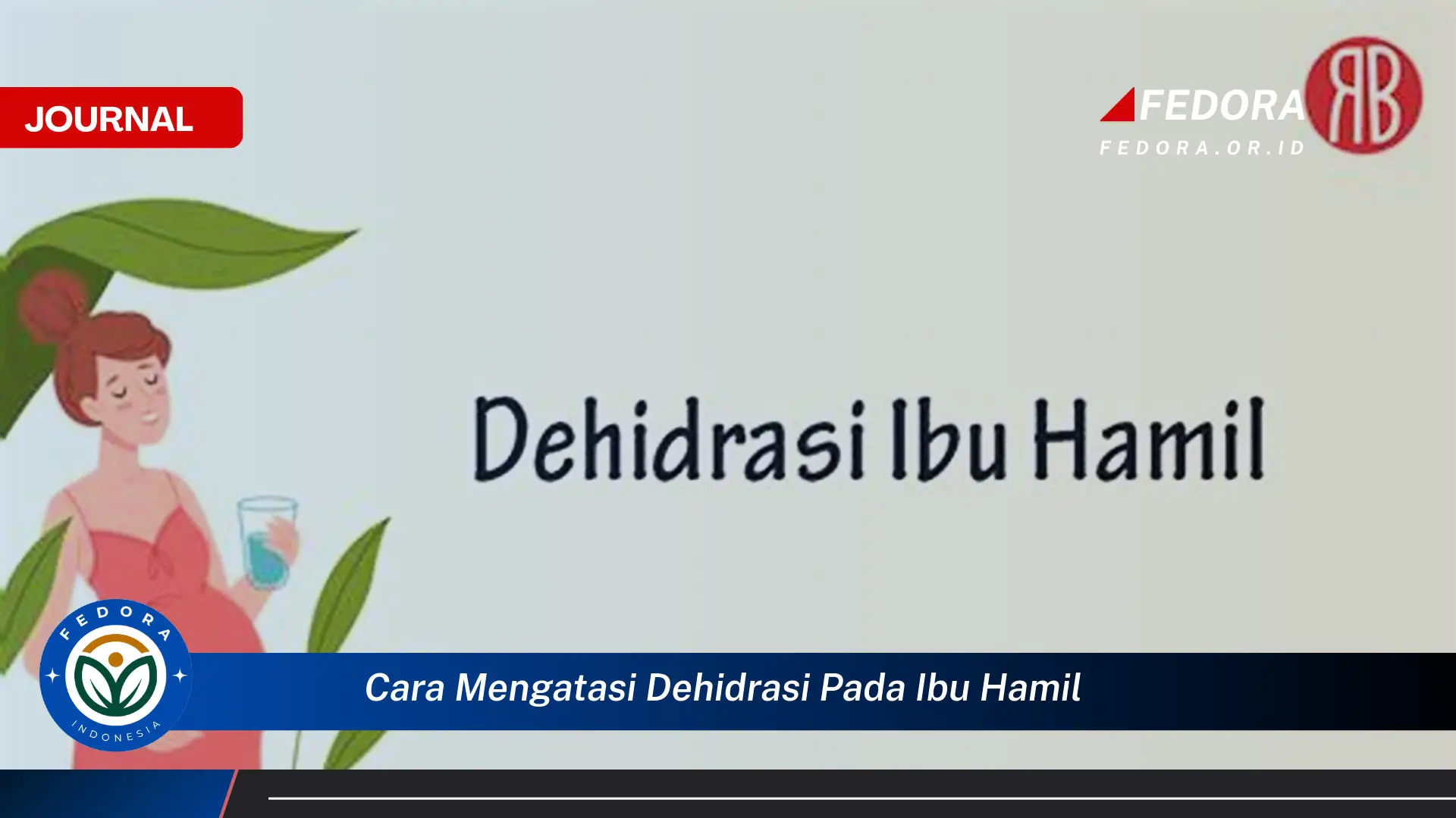 Ketahui Cara Mengatasi Dehidrasi pada Ibu Hamil, Tips Ampuh dan Aman