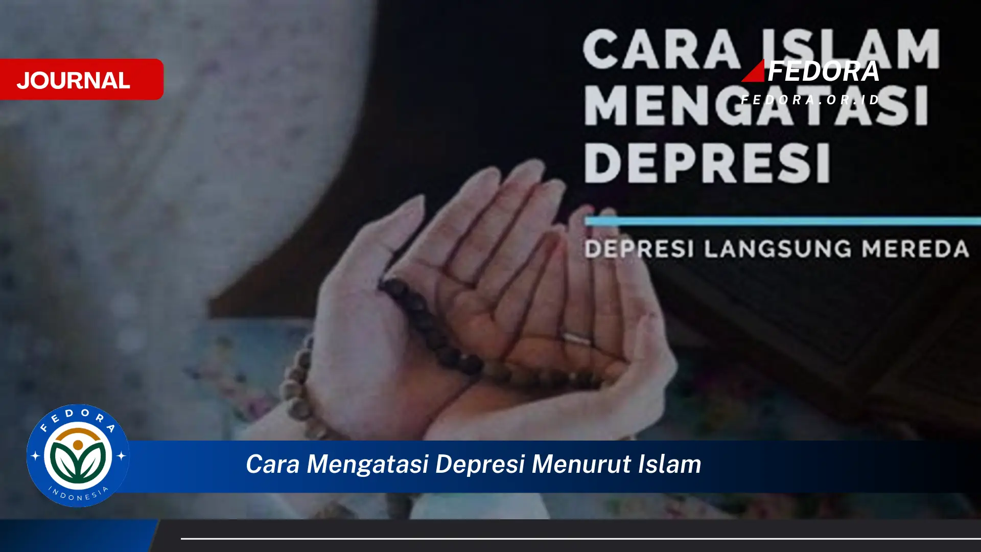 Temukan Cara Mengatasi Depresi Menurut Islam dengan Hikmah dan Doa