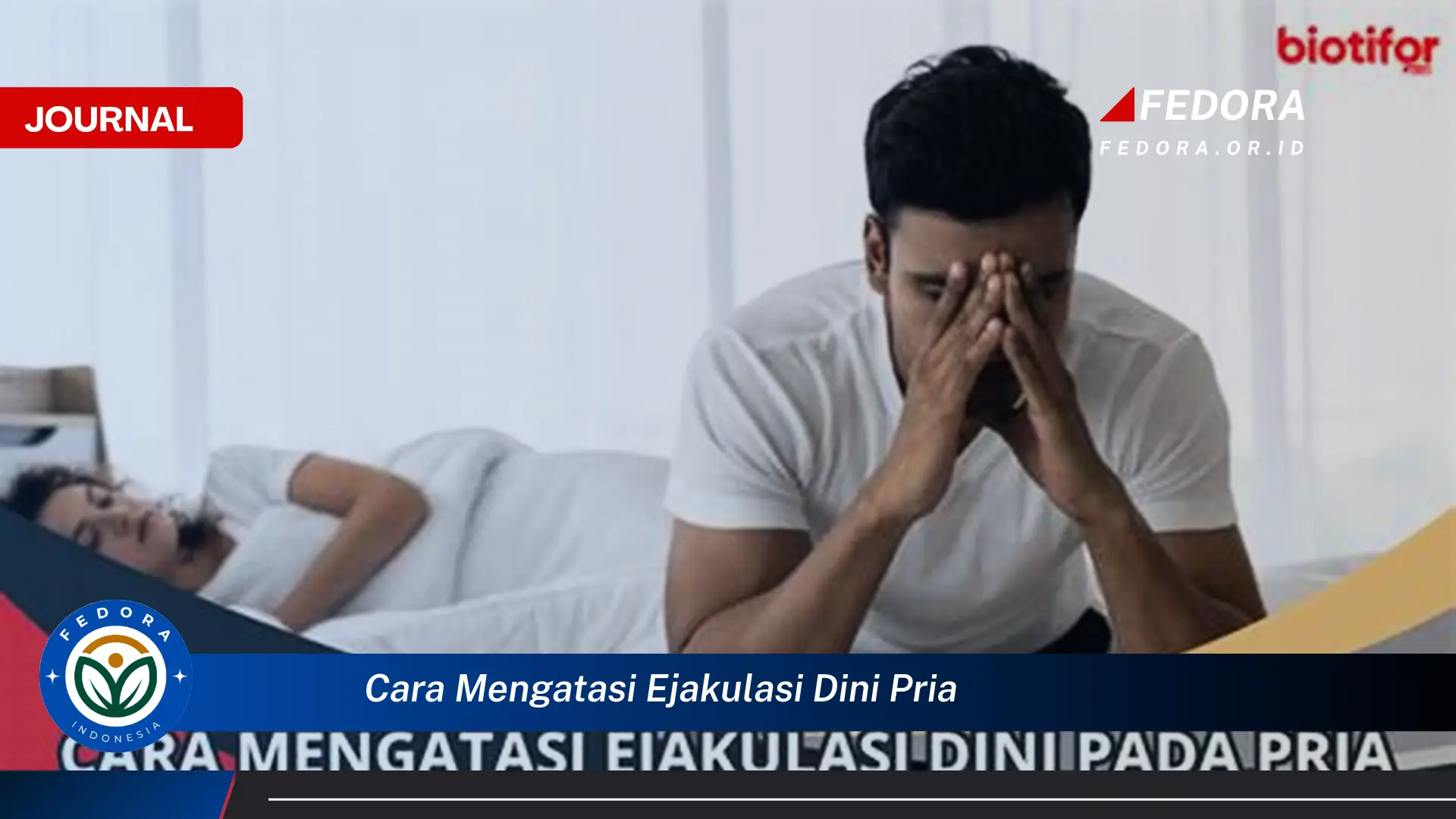 Ketahui Cara Mengatasi Ejakulasi Dini Pria Secara Alami dan Efektif