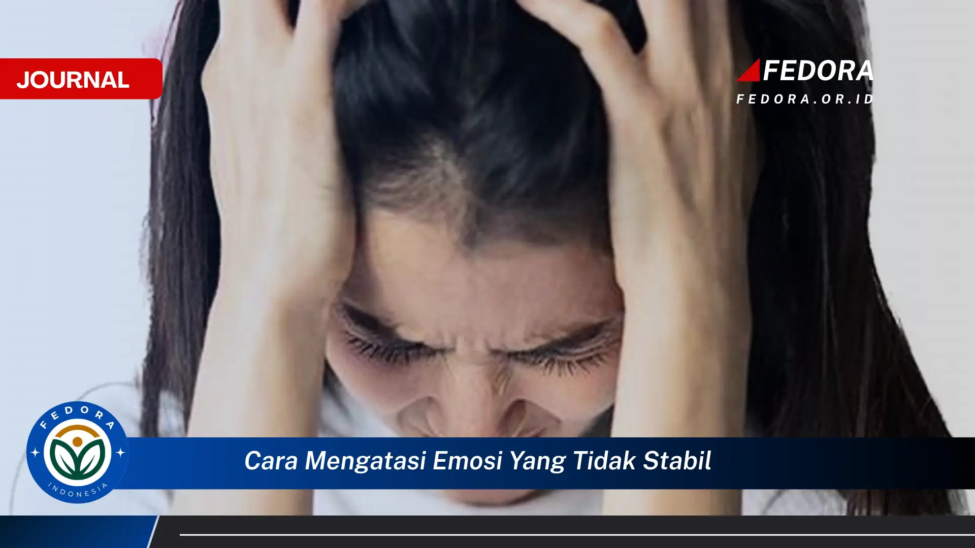 Ketahui Cara Mengatasi Emosi yang Tidak Stabil dan Menemukan Ketenangan Pikiran