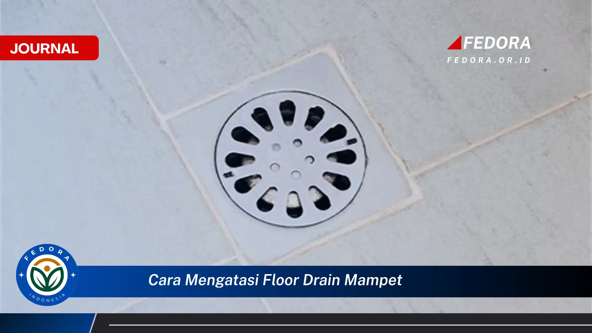 Ketahui Cara Mengatasi Floor Drain Mampet dengan Cepat dan Mudah