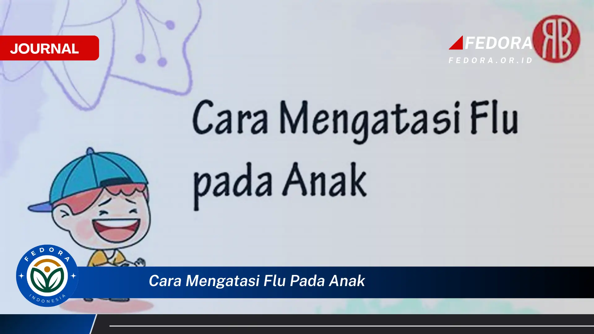 Ketahui Cara Mengatasi Flu pada Anak dengan Cepat dan Efektif