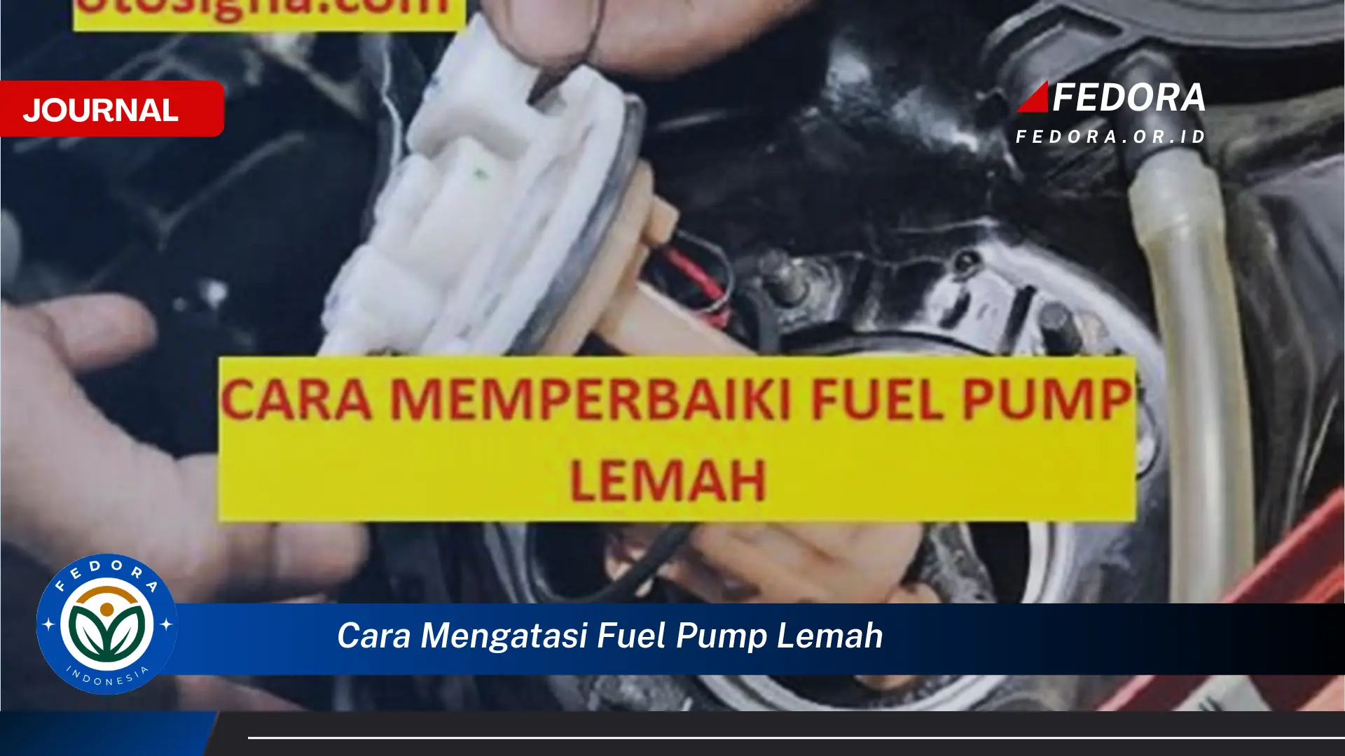 Ketahui Cara Mengatasi Fuel Pump Lemah dan Mengembalikan Performa Mobil Anda