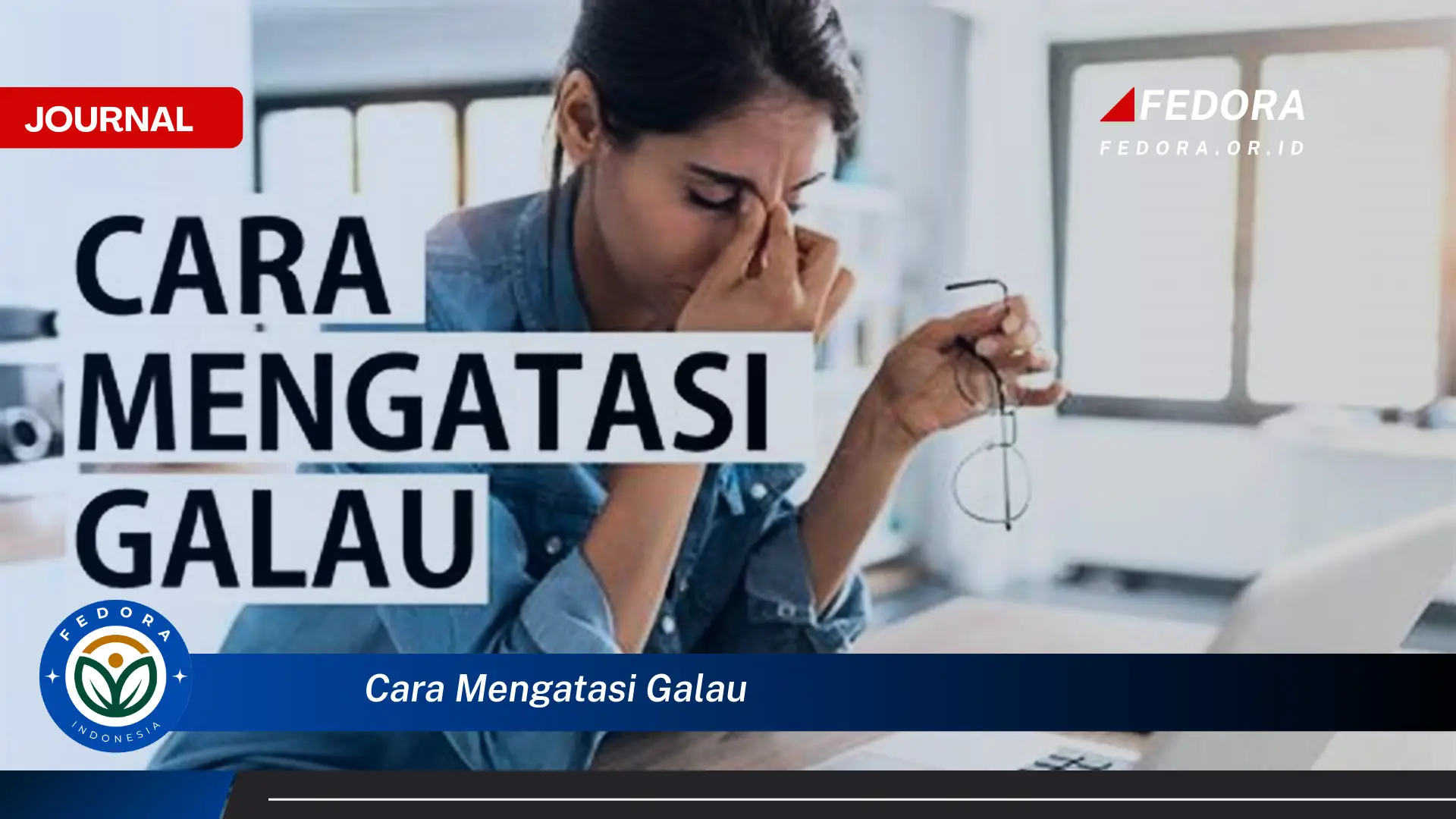 Ketahui Cara Mengatasi Galau, Tips Ampuh dan Praktis untuk Kembali Bahagia