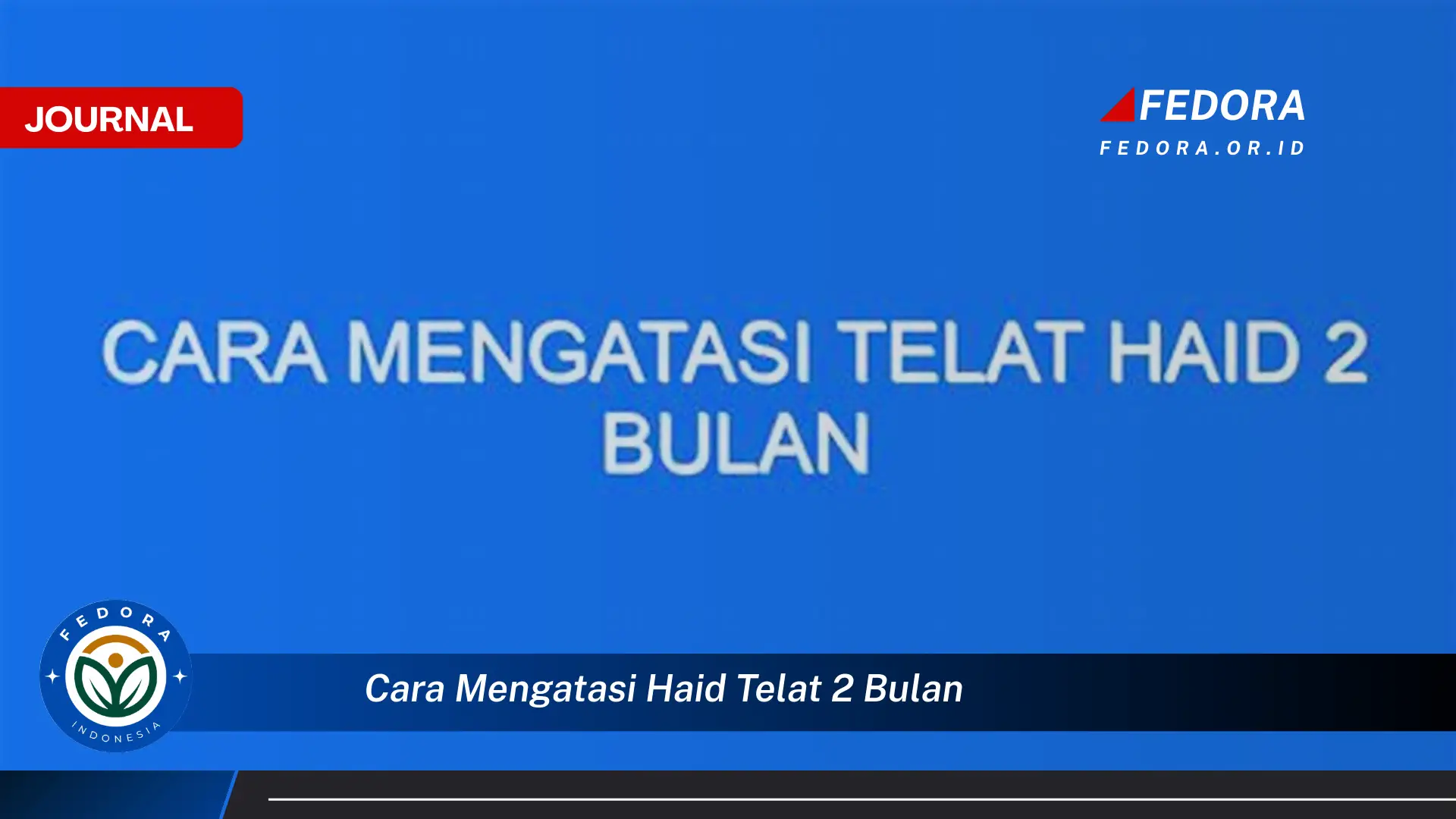 Ketahui Cara Mengatasi Haid Telat 2 Bulan Secara Alami dan Medis