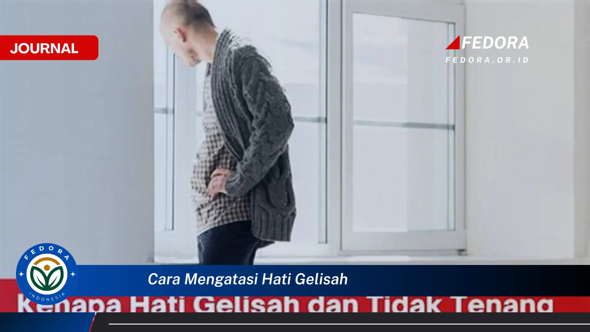 Ketahui Cara Mengatasi Hati yang Gelisah dan Cemas Secara Efektif