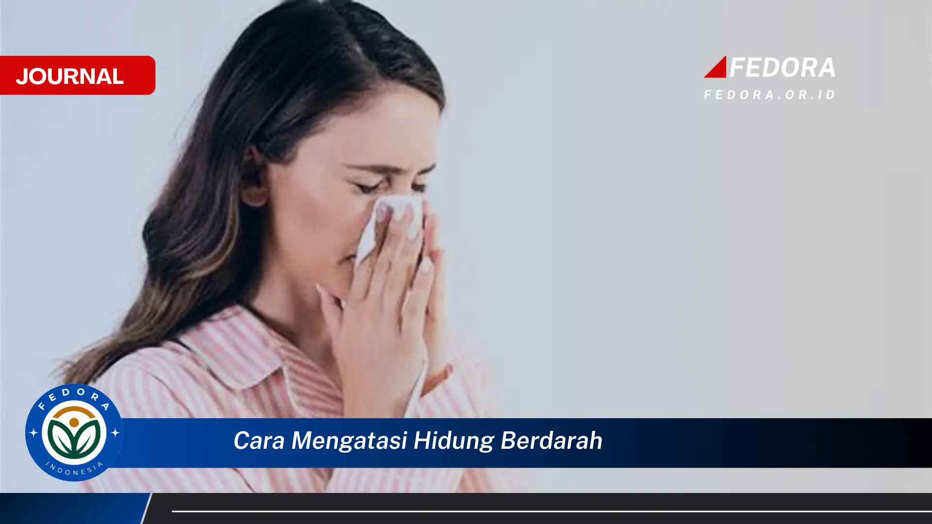 Ketahui Cara Mengatasi Hidung Berdarah dengan Cepat dan Efektif