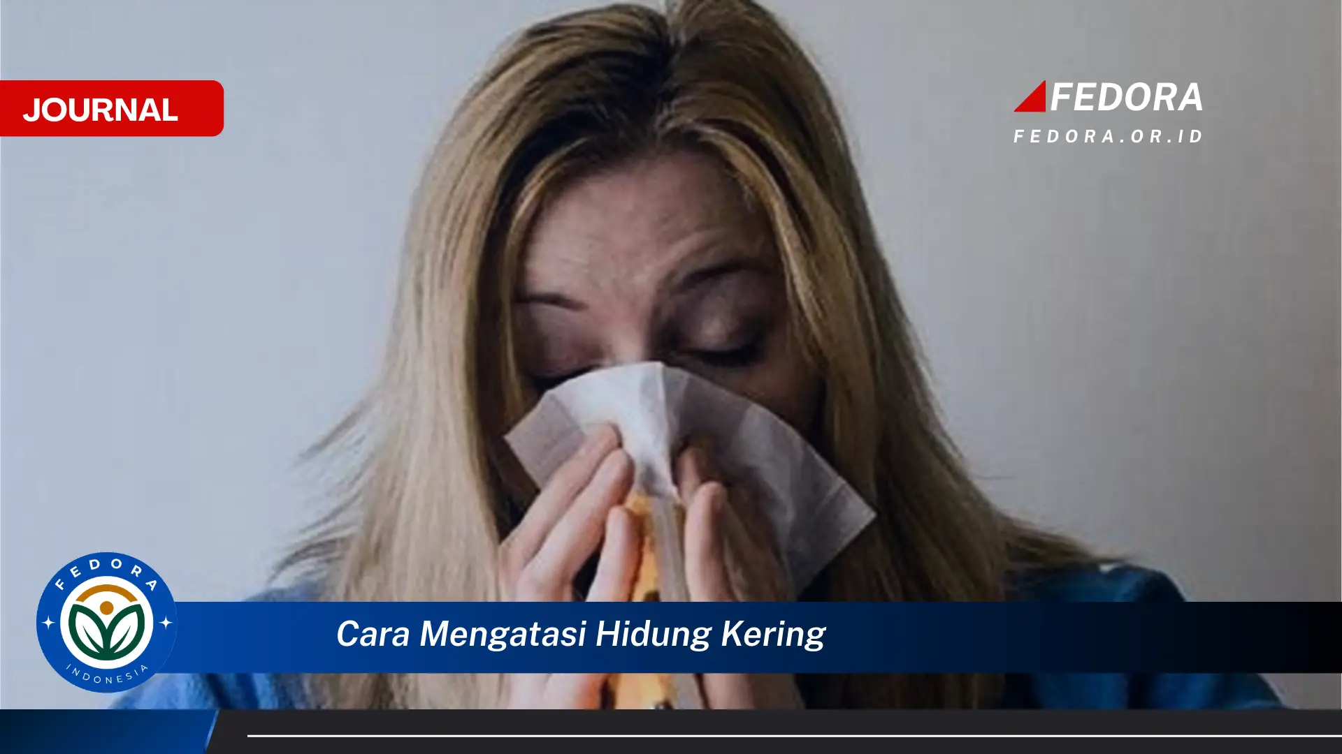 Inilah Cara Mengatasi Hidung Kering, Penyebab, Gejala, dan Solusi Efektif
