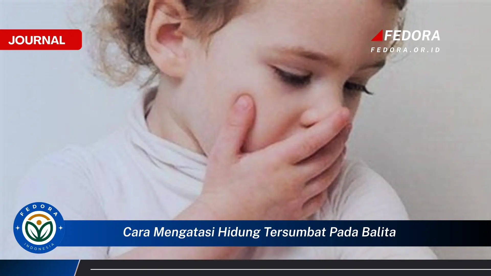 Ketahui Cara Mengatasi Hidung Tersumbat pada Balita dengan Cepat dan Aman