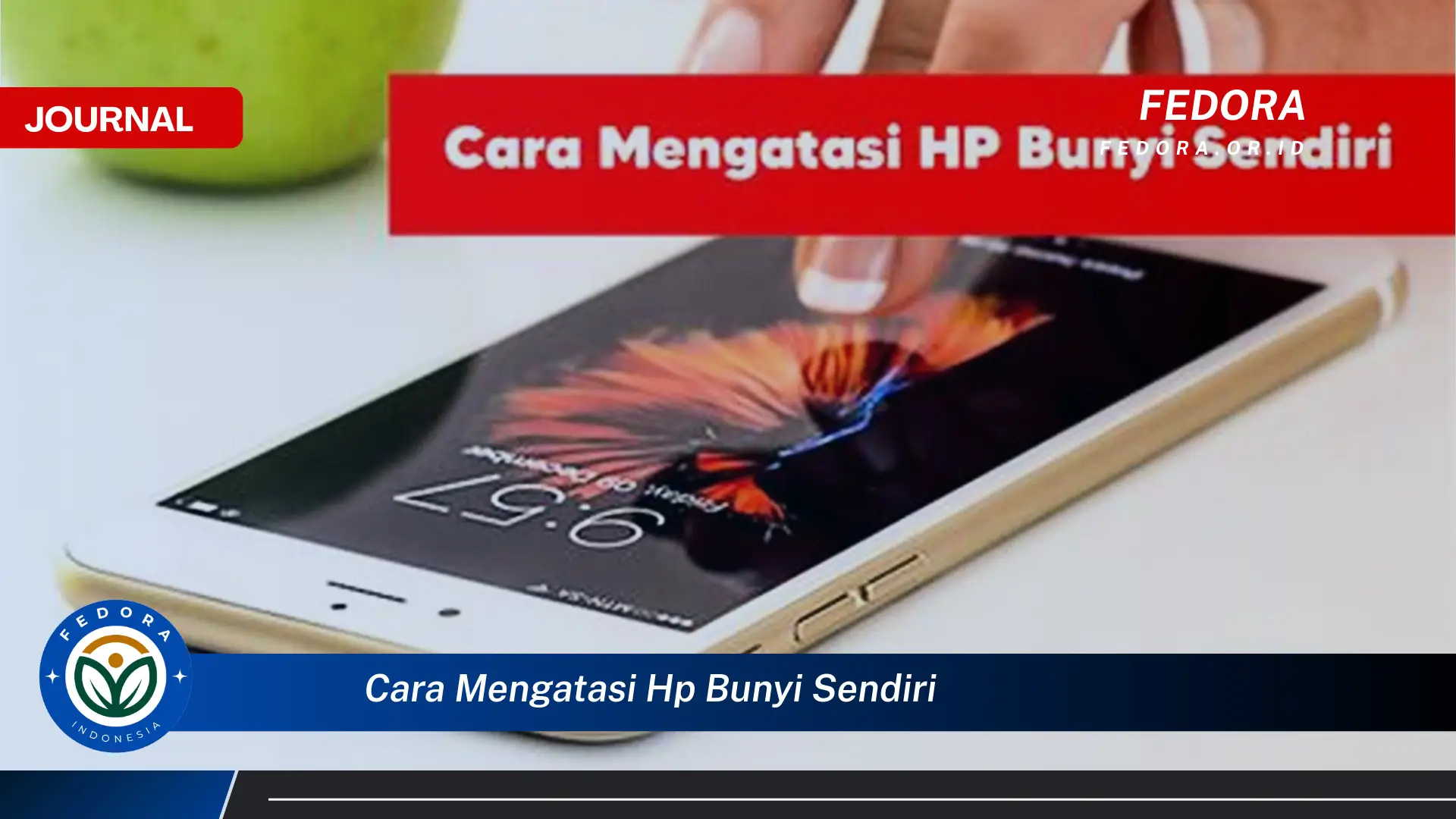 Inilah Cara Mengatasi HP Bunyi Sendiri, Panduan Lengkap dan Mudah Inilah Cara Mengatasi HP Bunyi Sendiri, Panduan Lengkap dan Mudah