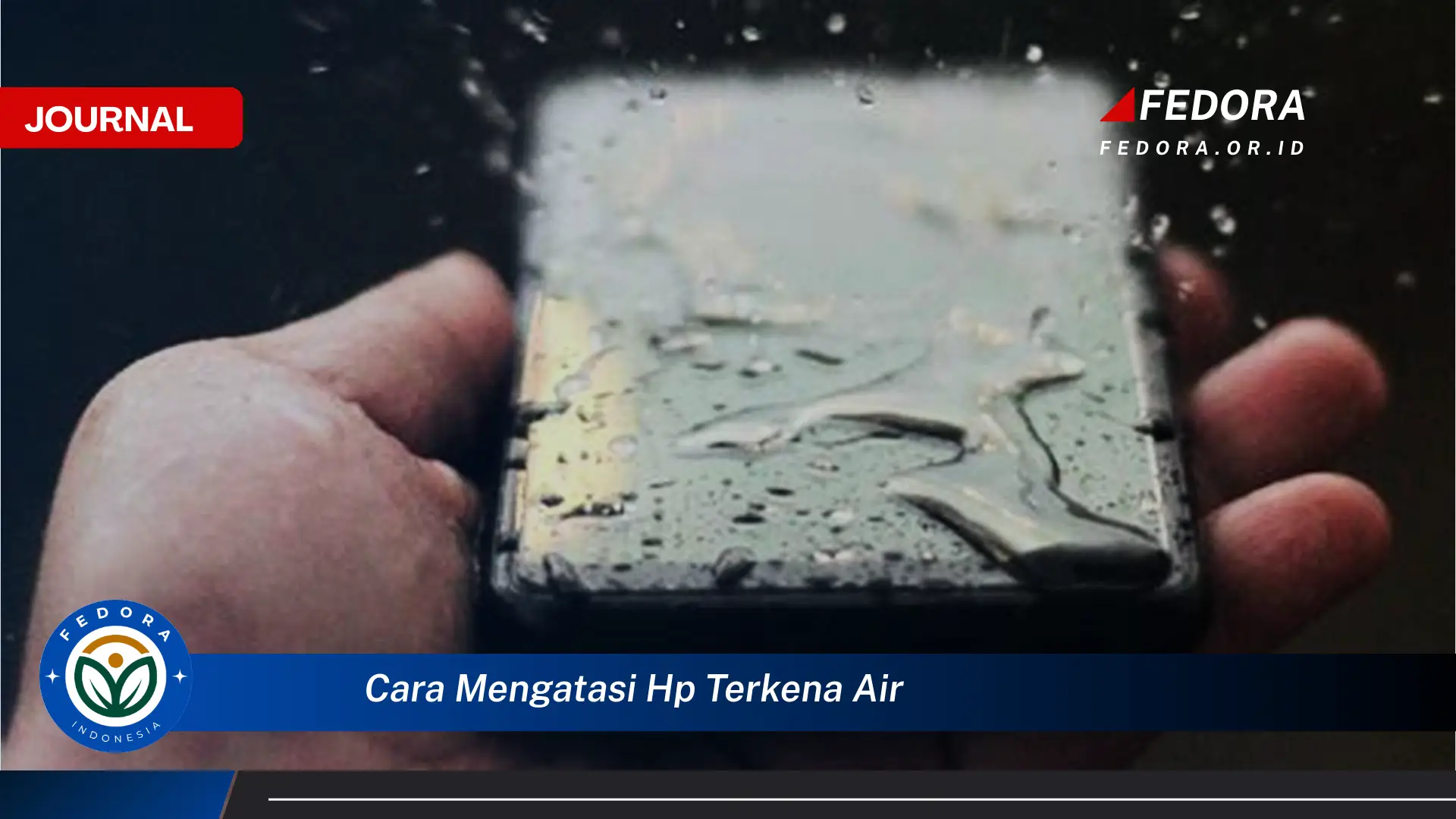 Ketahui Cara Mengatasi HP Terkena Air, Panduan Lengkap & Darurat