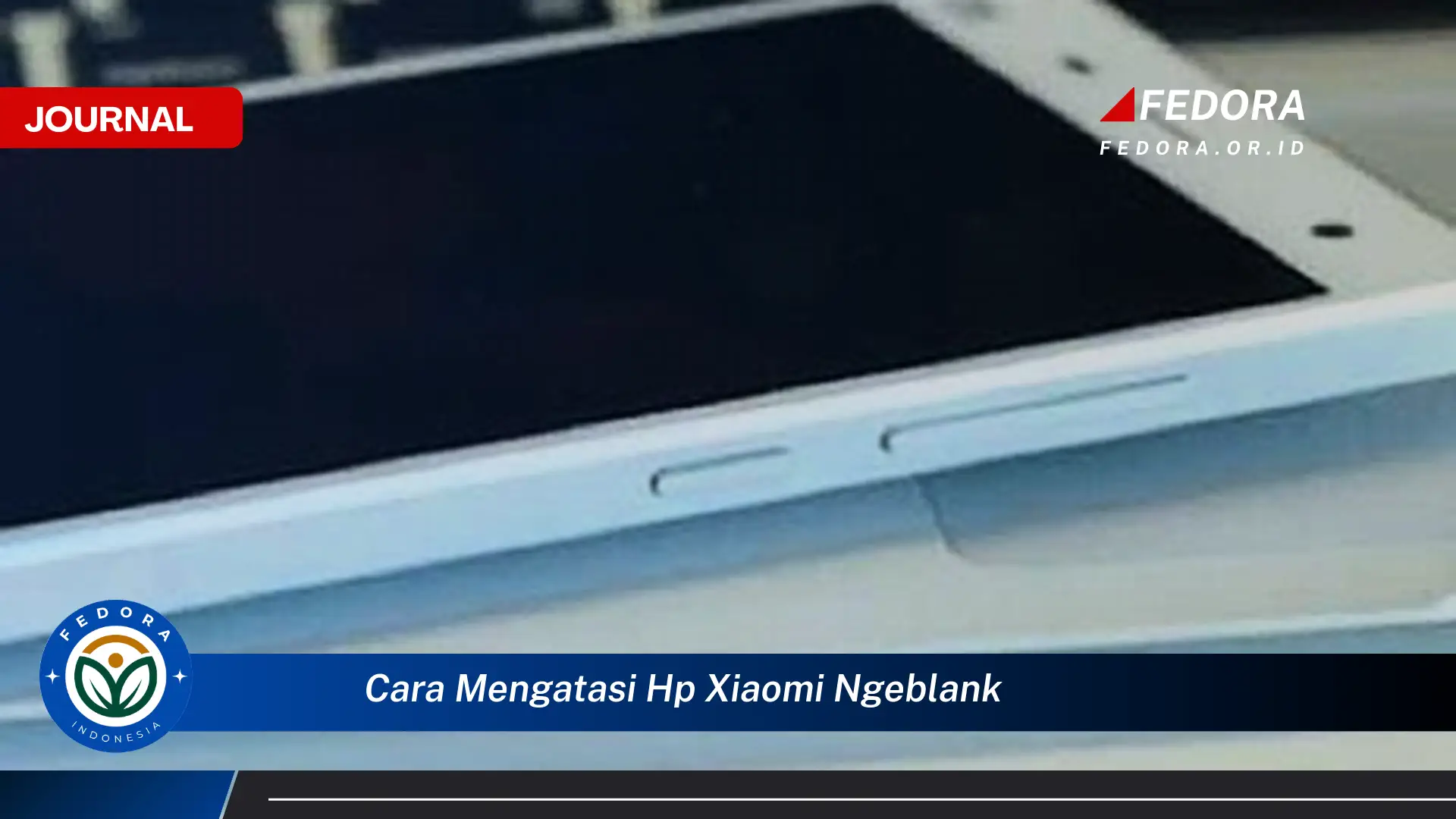 Ketahui Cara Mengatasi HP Xiaomi Ngeblank (Solusi Ampuh & Mudah)