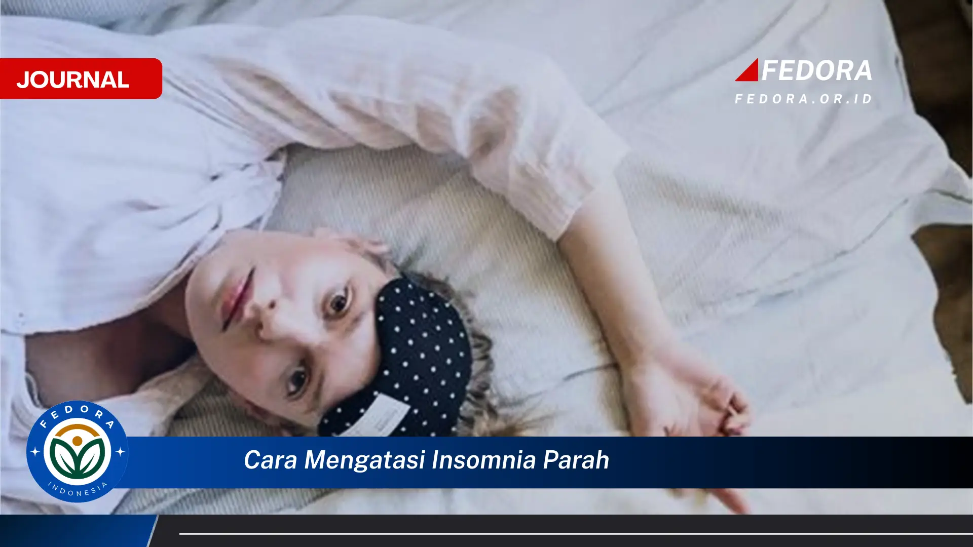 Ketahui Cara Mengatasi Insomnia Parah dan Tidur Nyenyak Kembali