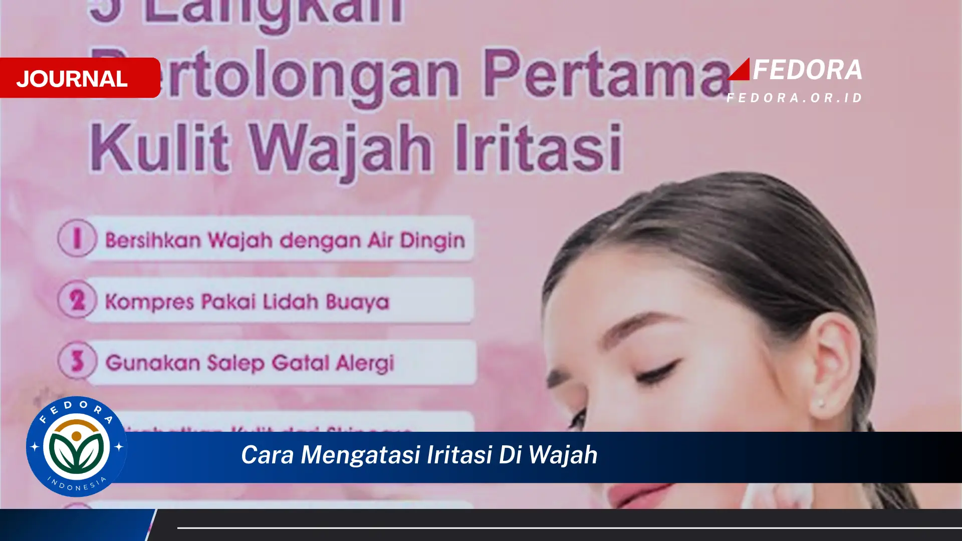 Ketahui Cara Mengatasi Iritasi di Wajah Secara Cepat dan Alami