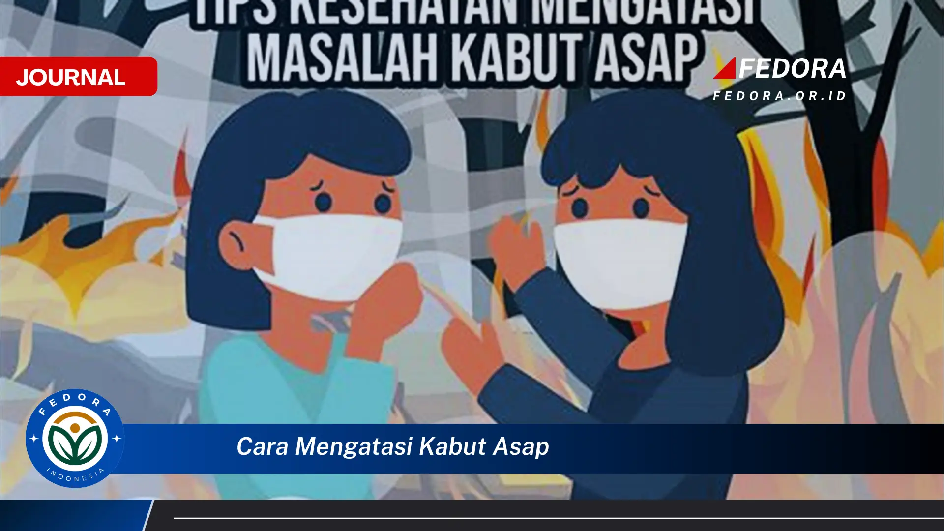 Ketahui Cara Mengatasi Kabut Asap untuk Melindungi Kesehatan Anda