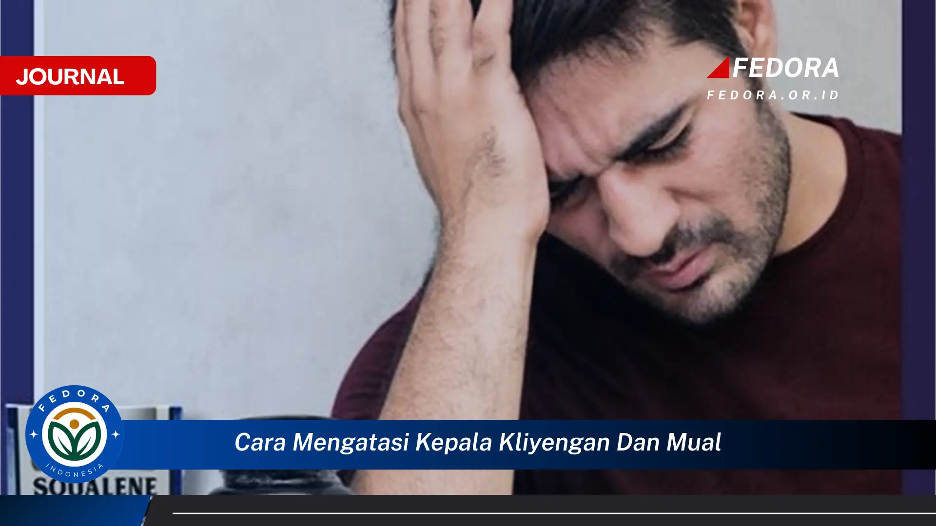 Ketahui Cara Mengatasi Kepala Kliyengan dan Mual Secara Alami dan Efektif Ketahui Cara Mengatasi Kepala Kliyengan dan Mual Secara Alami dan Efektif