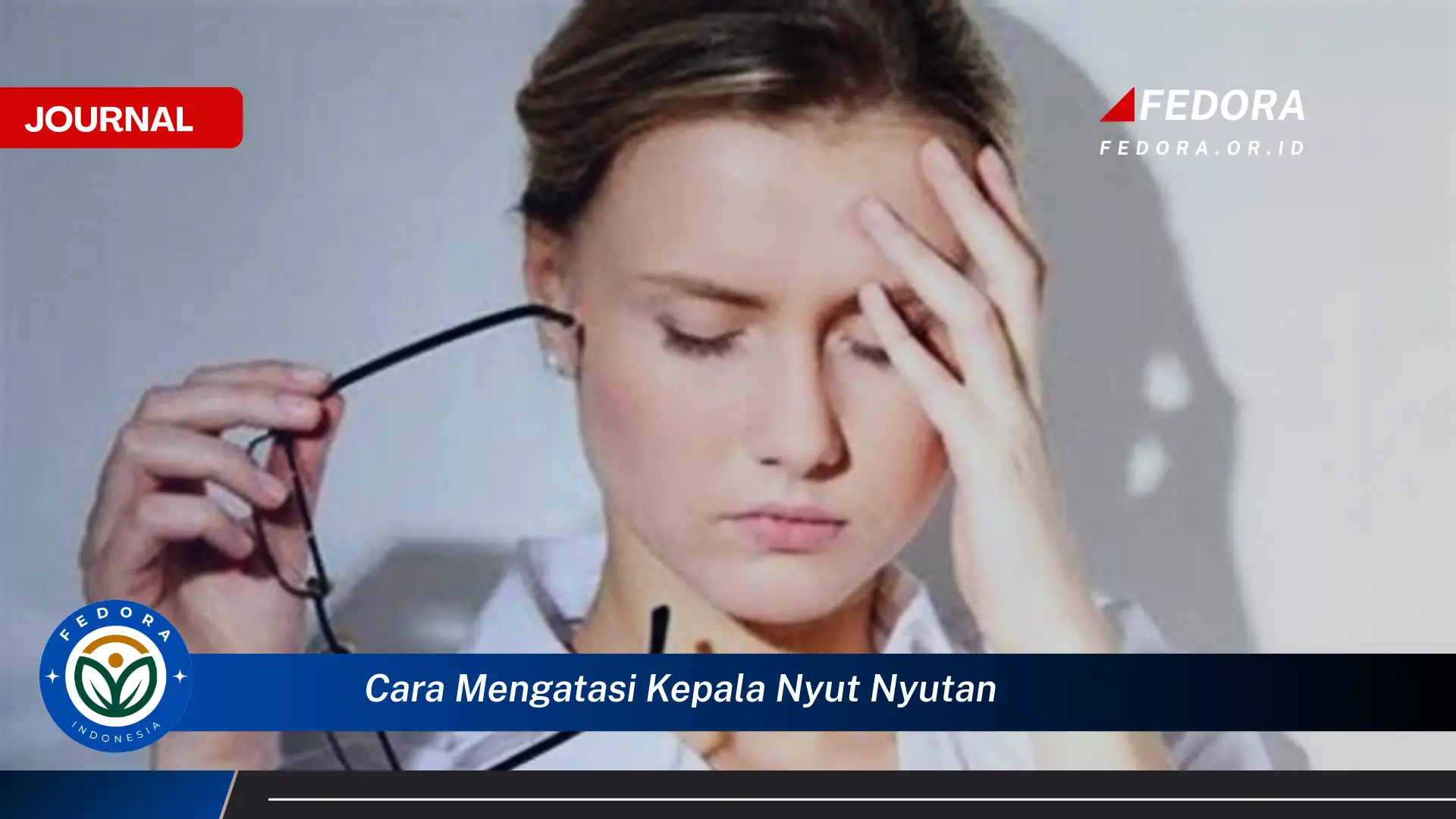 Ketahui Cara Mengatasi Kepala Nyut,nyutan dengan Cepat dan Ampuh