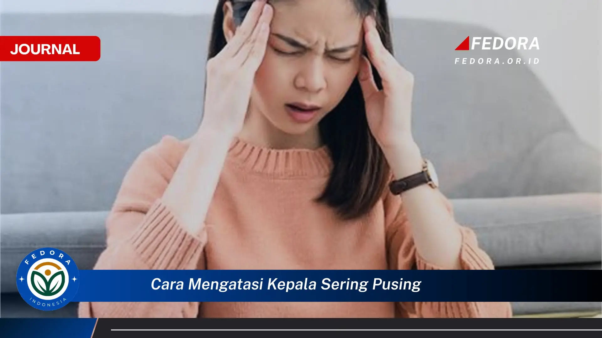 Ketahui Cara Mengatasi Kepala Sering Pusing dan Penyebabnya