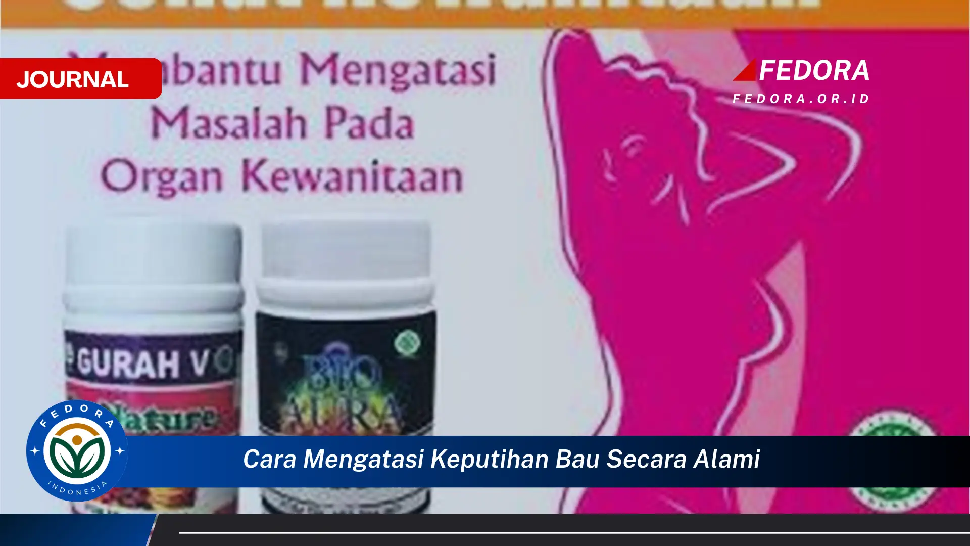Ketahui Cara Mengatasi Keputihan Bau Secara Alami dan Efektif