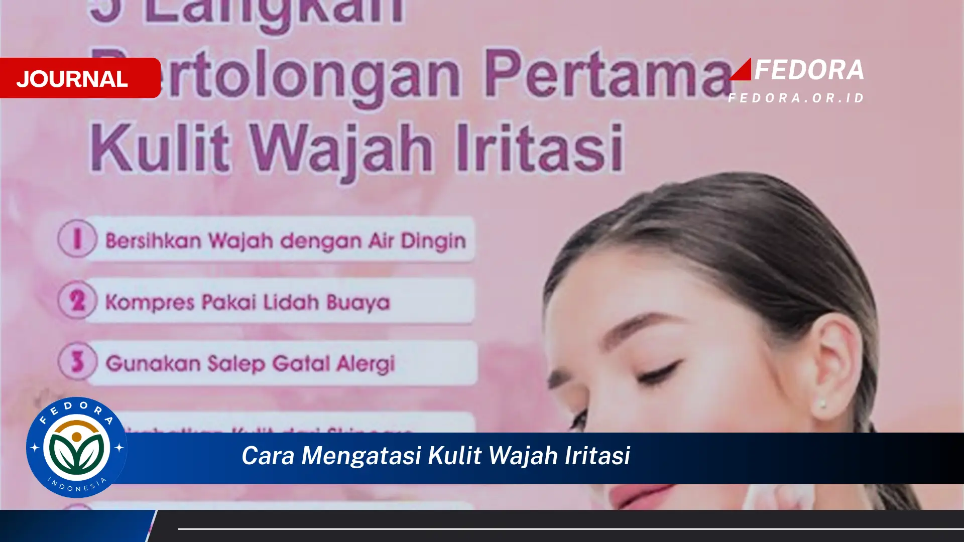 Ketahui Cara Mengatasi Kulit Wajah Iritasi dengan Cepat dan Alami