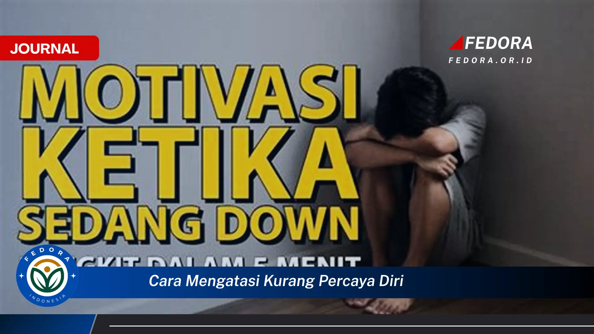 Ketahui Cara Mengatasi Kurang Percaya Diri Secara Efektif dan Praktis