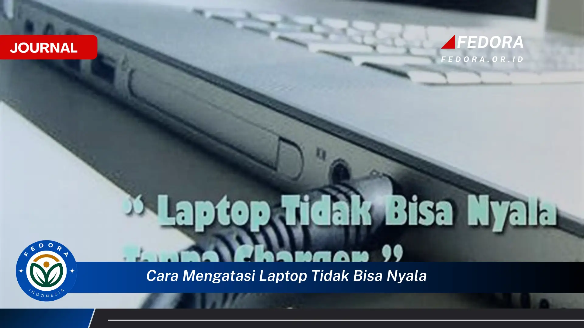 Temukan Cara Mengatasi Laptop Tidak Bisa Nyala (Solusi Lengkap & Praktis)
