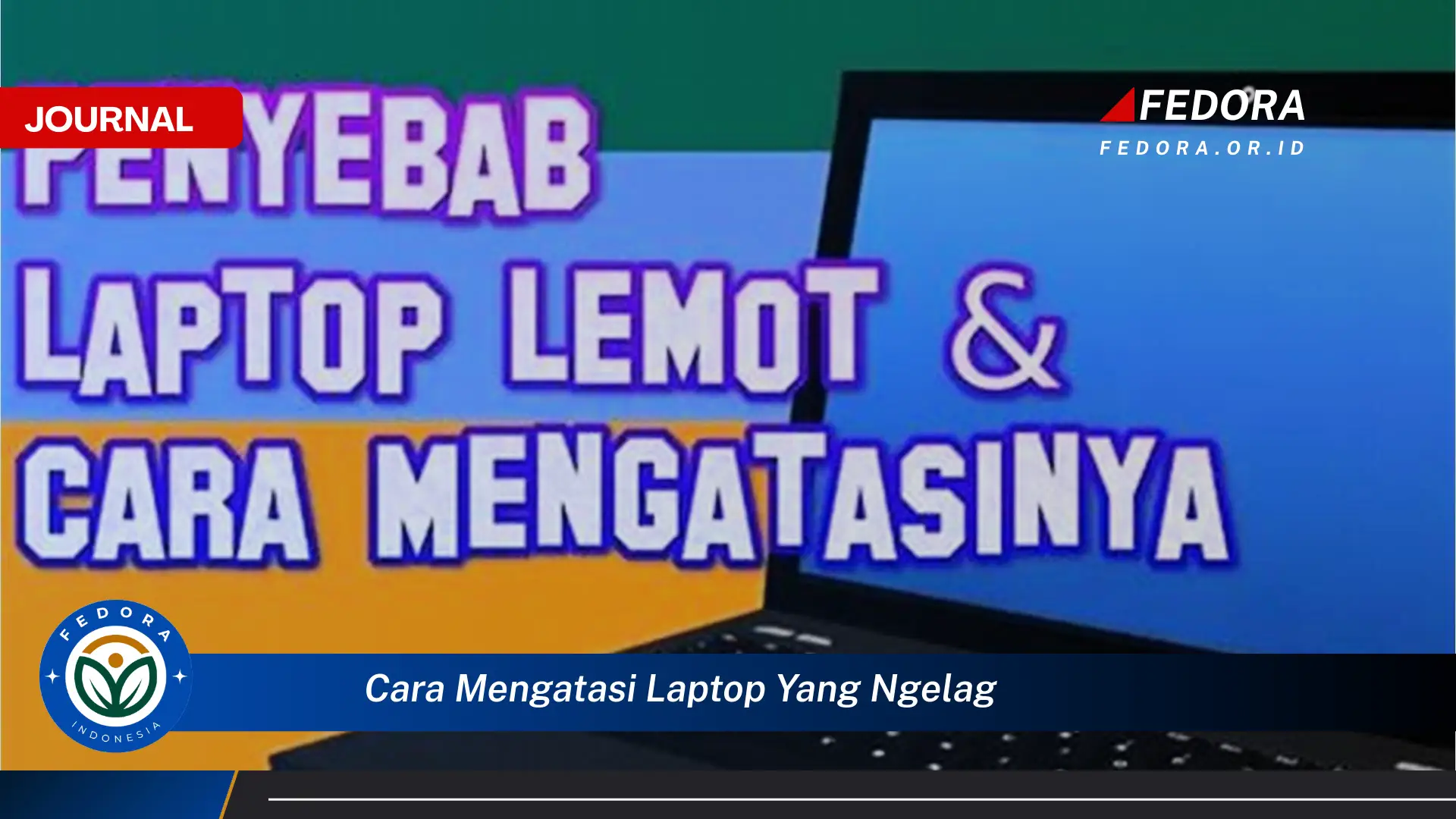 Ketahui Cara Mengatasi Laptop yang Ngelag, Solusi Ampuh dan Praktis