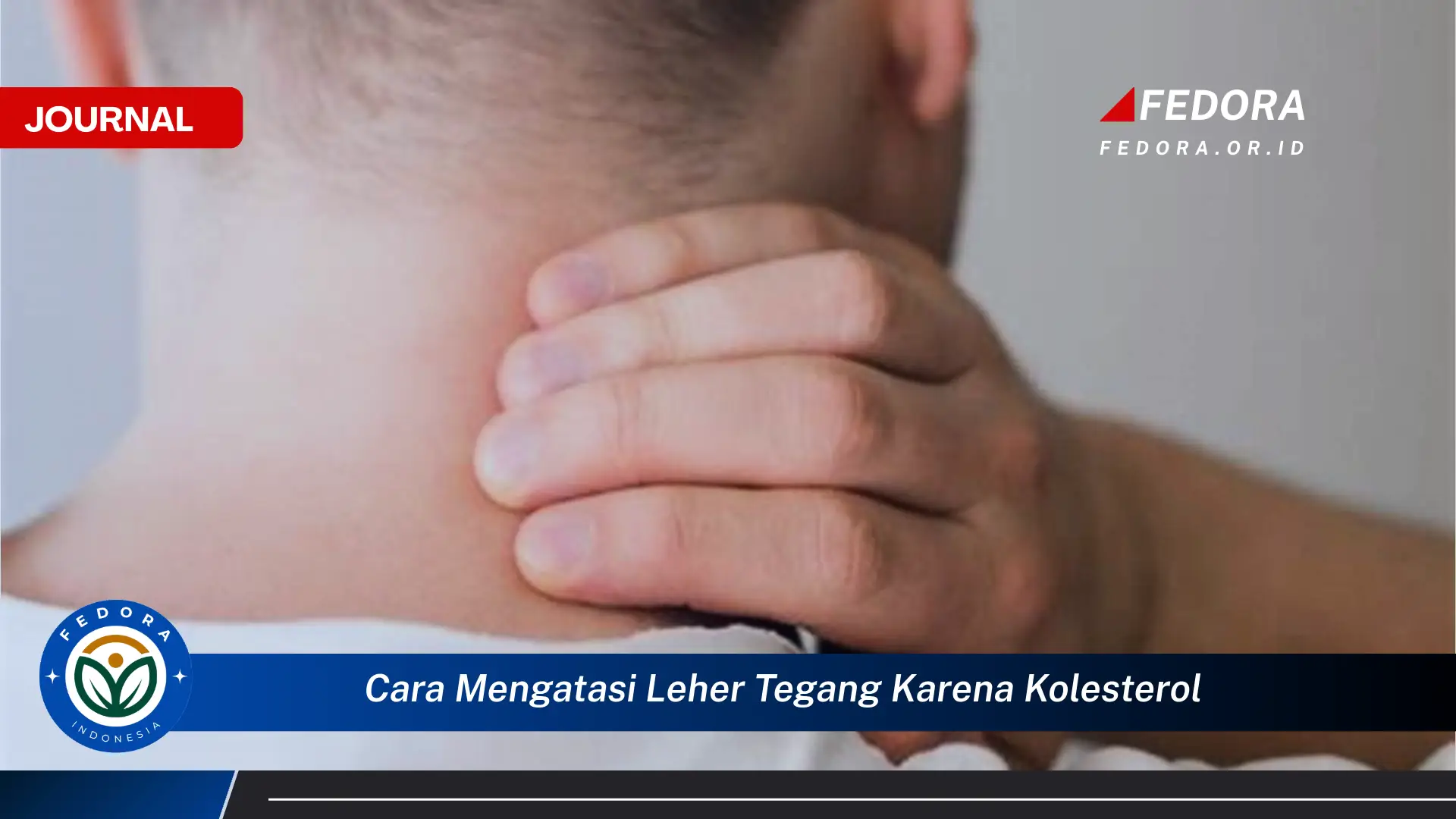 Ketahui Cara Mengatasi Leher Tegang Karena Kolesterol Secara Alami dan Efektif