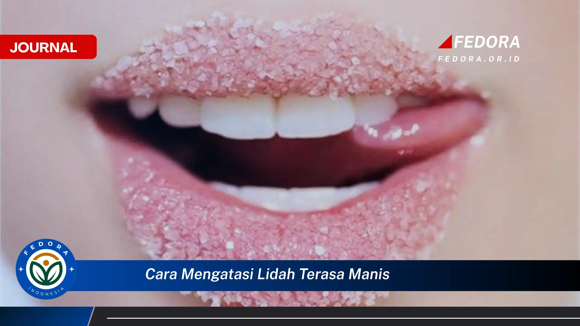 Inilah Cara Mengatasi Lidah Terasa Manis dan Penyebabnya