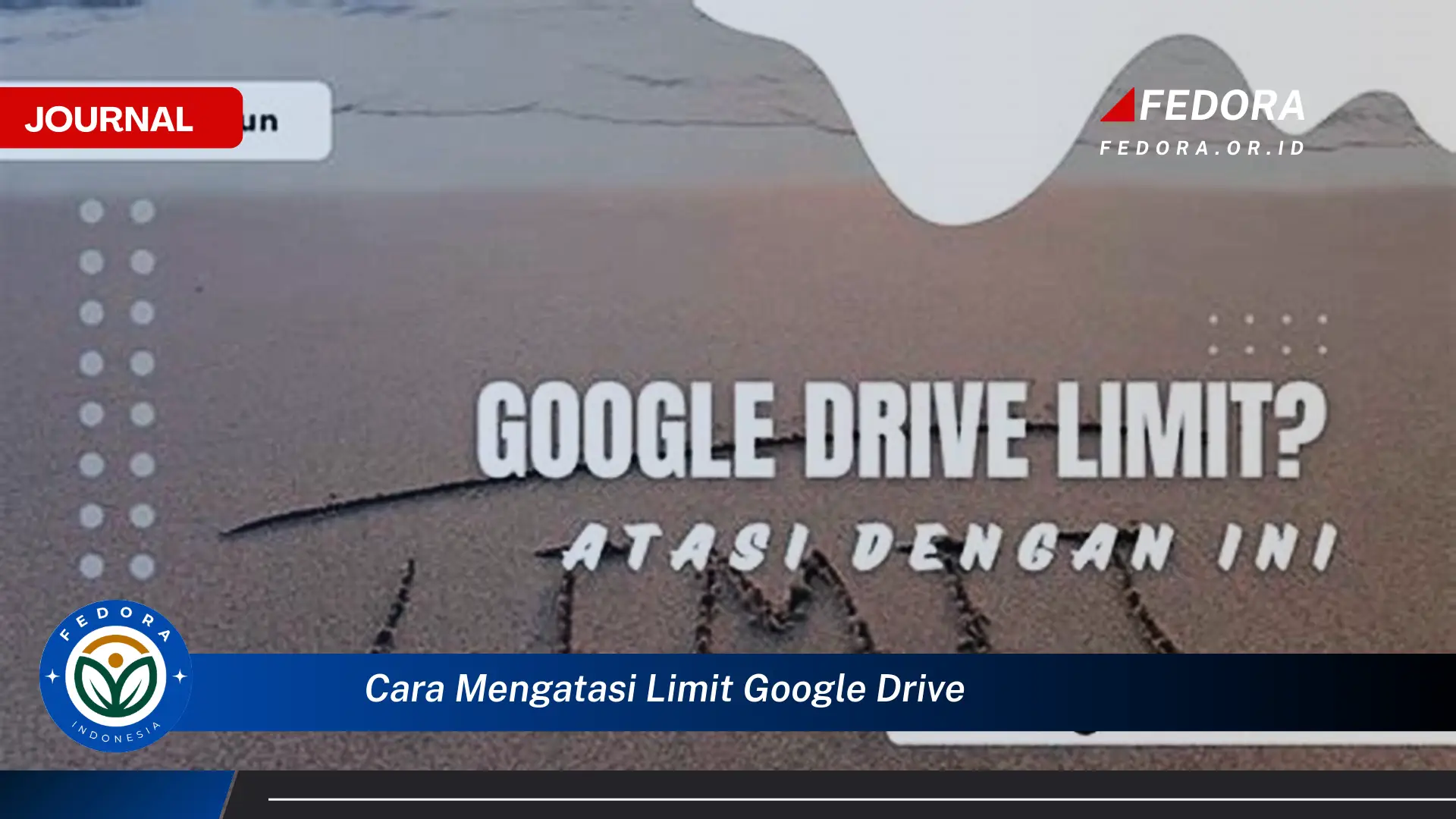 Ketahui Cara Mengatasi Limit Google Drive dengan Mudah dan Efektif
