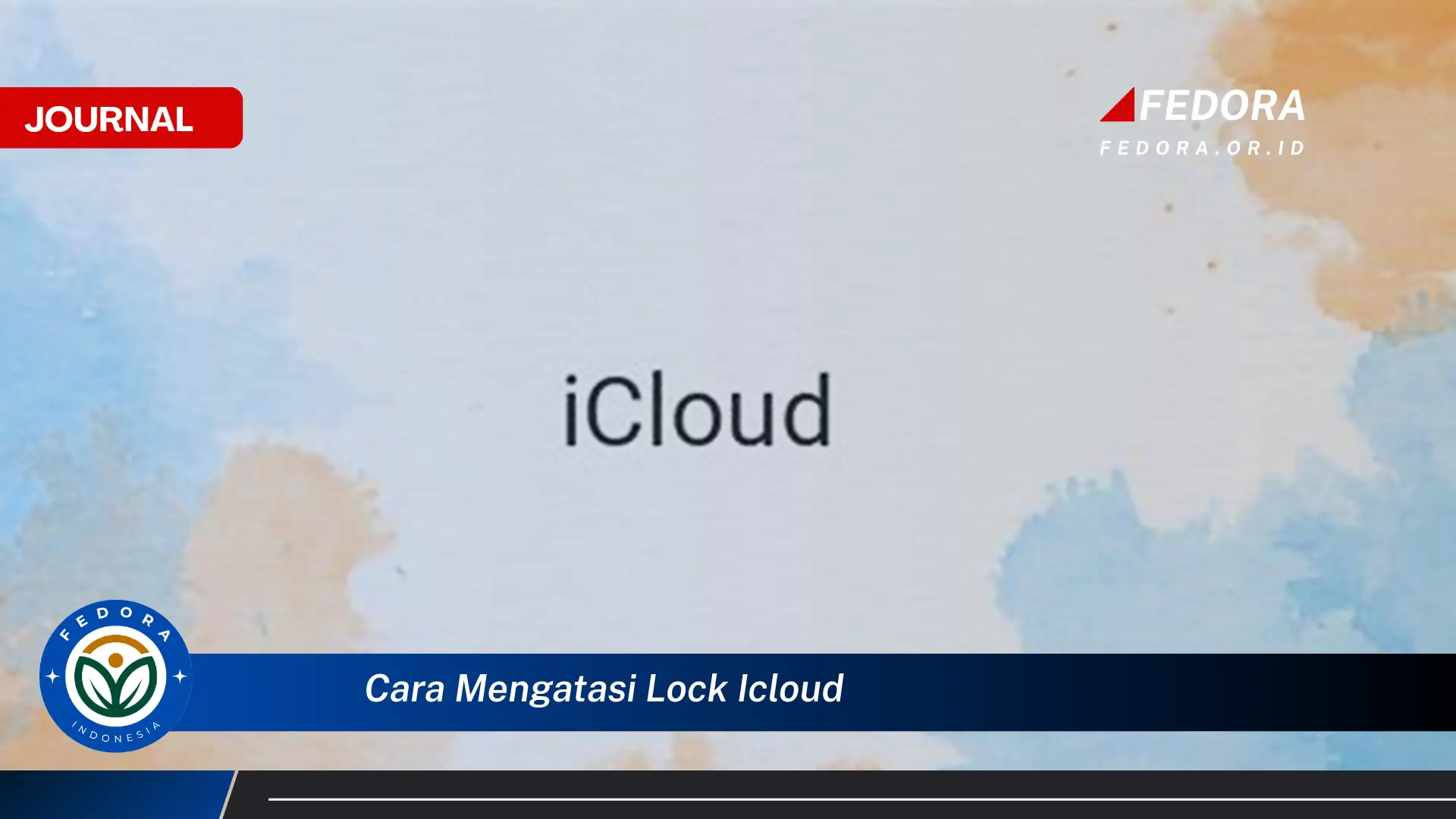 Ketahui Cara Mengatasi Lock iCloud dengan Mudah dan Aman