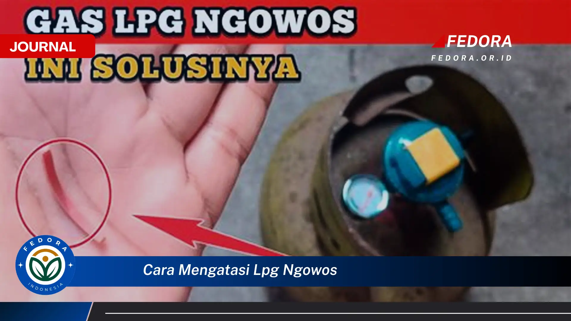 Ketahui Cara Mengatasi LPG Ngowos dengan Cepat dan Aman