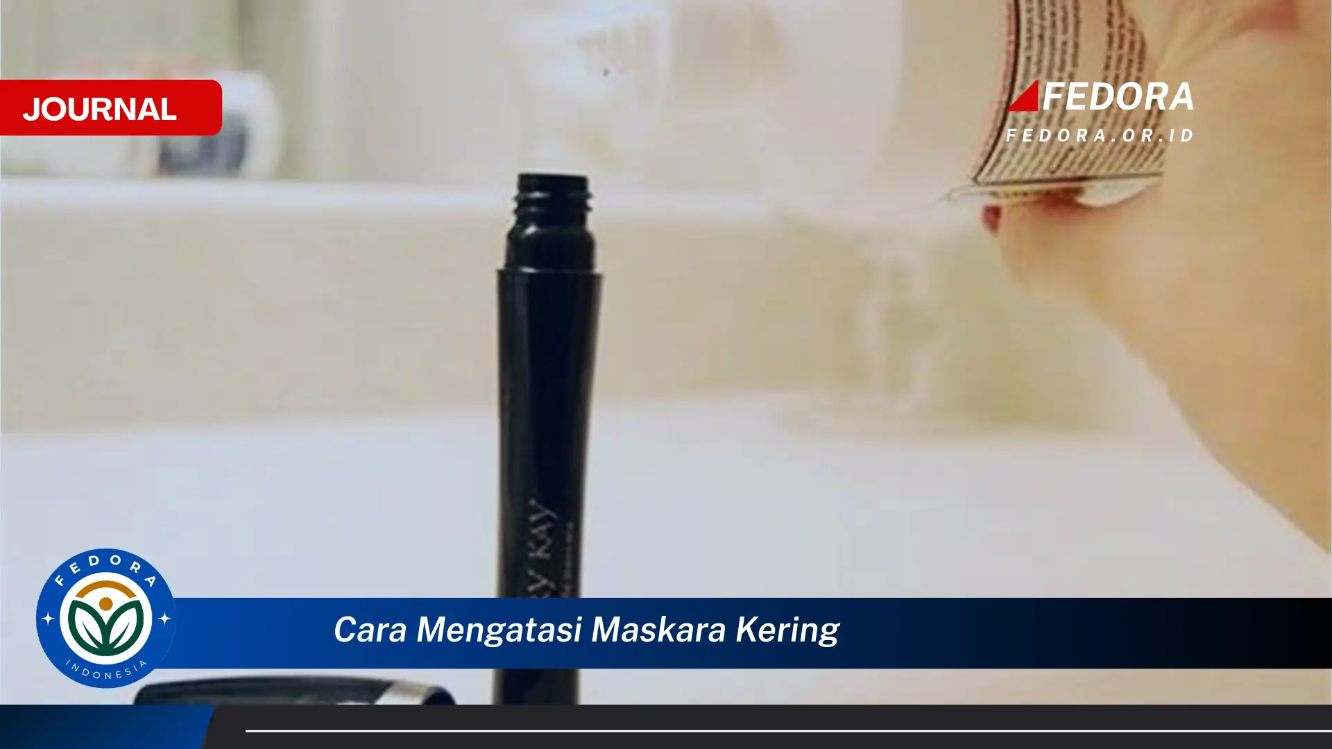 Ketahui Cara Mengatasi Maskara Kering dengan Cepat dan Mudah