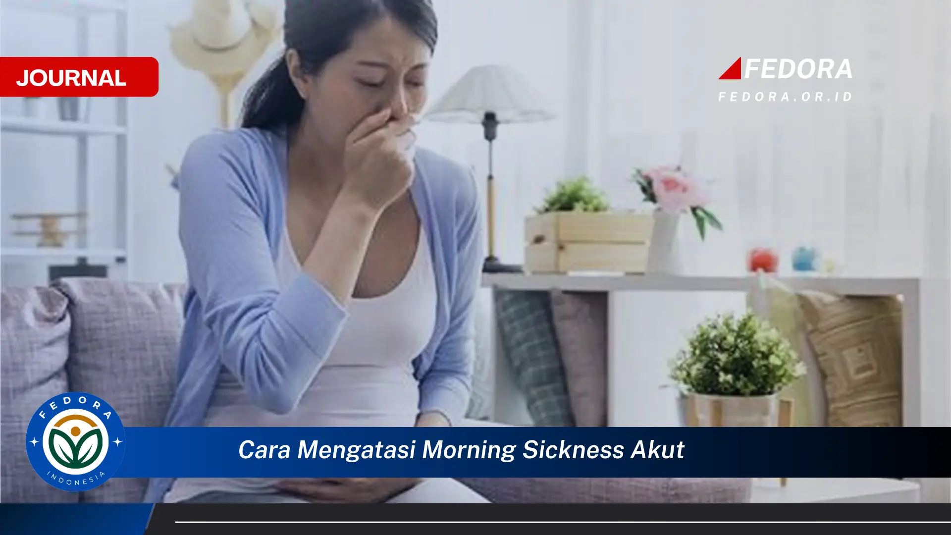 Temukan Cara Mengatasi Morning Sickness Akut yang Efektif dan Aman