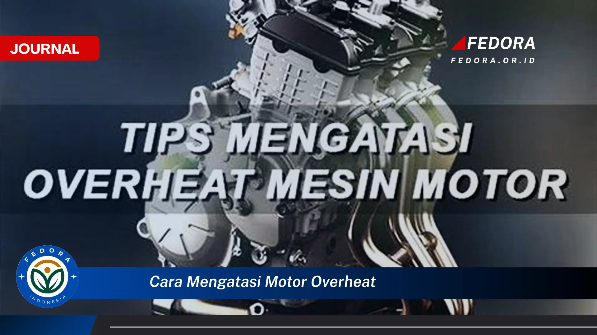 Inilah Cara Mengatasi Motor Overheat, Penyebab, Pencegahan, dan Solusi Ampuh!
